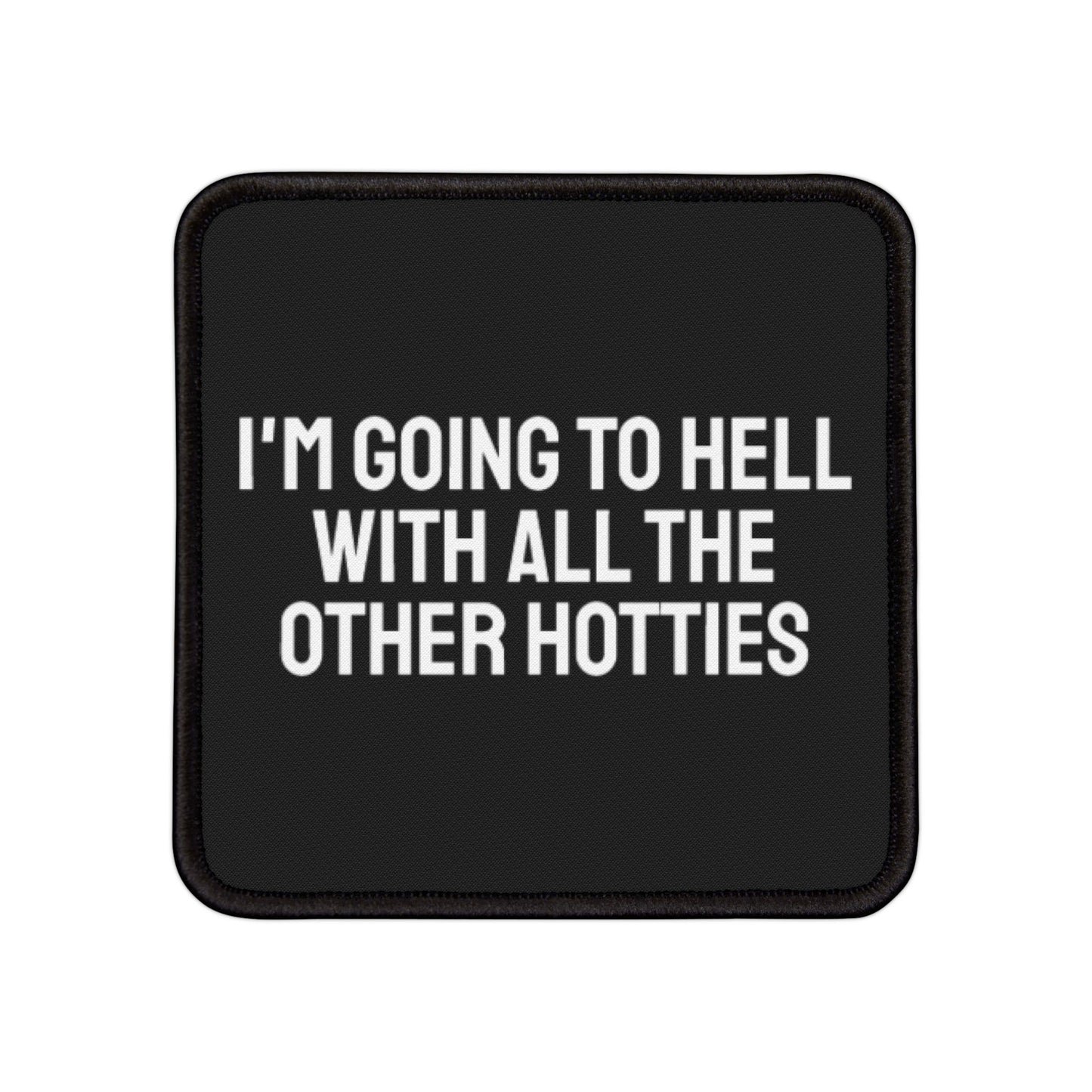 I'm Going To Hell With All The Other Hotties - Iron-On Patch