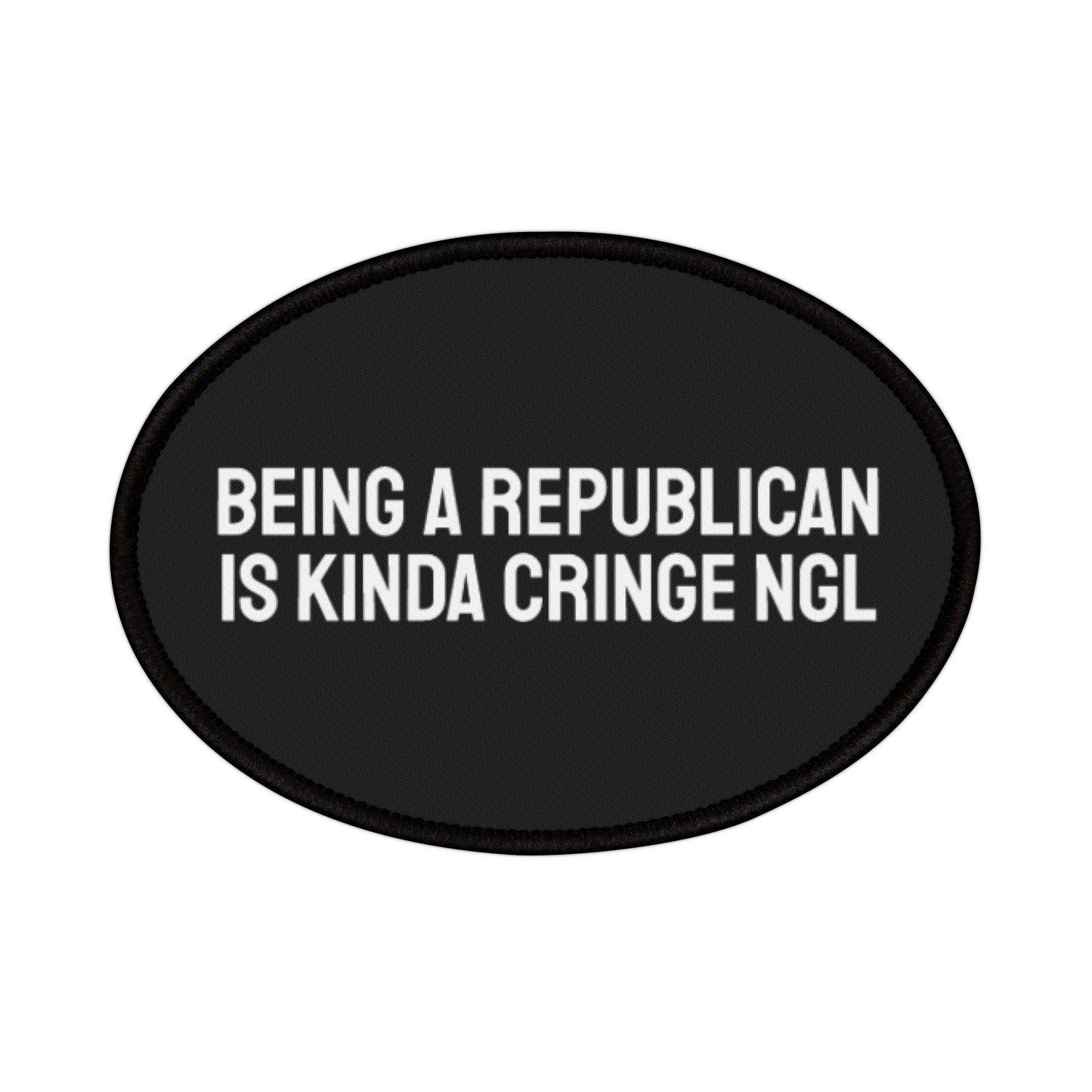 Being A Republican Is Kinda Cringe NGL - Iron-On Patch