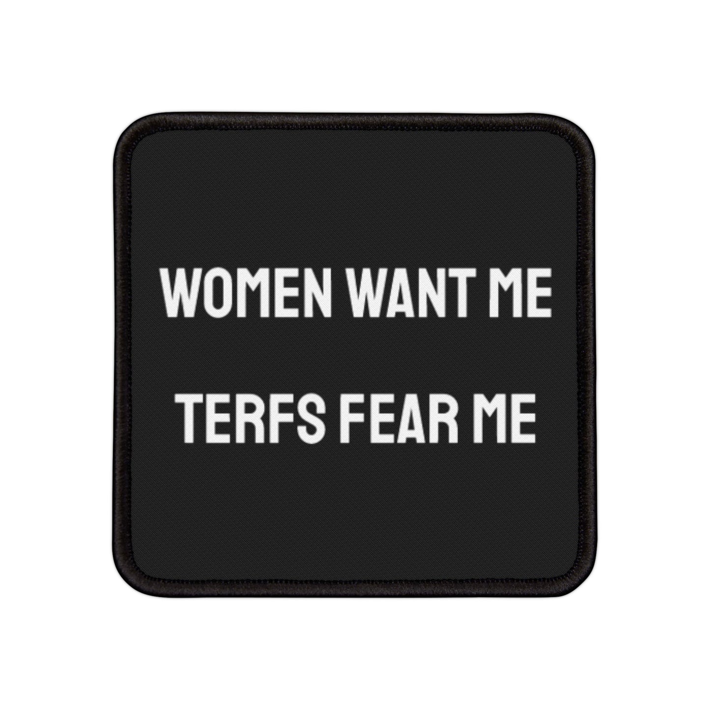 Women Want Me TERFS Fear Me - Iron-On Patch