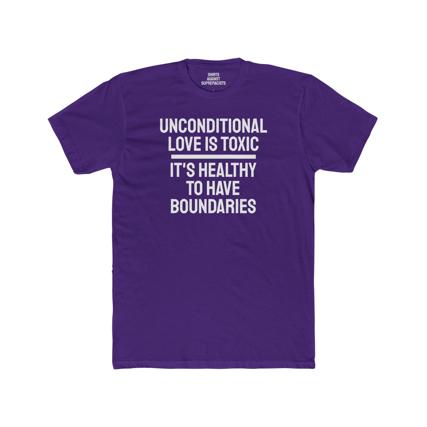 Unconditional Love Is Toxic. Its Healthy To Have Boundaries - Unisex Cotton Crew Tee