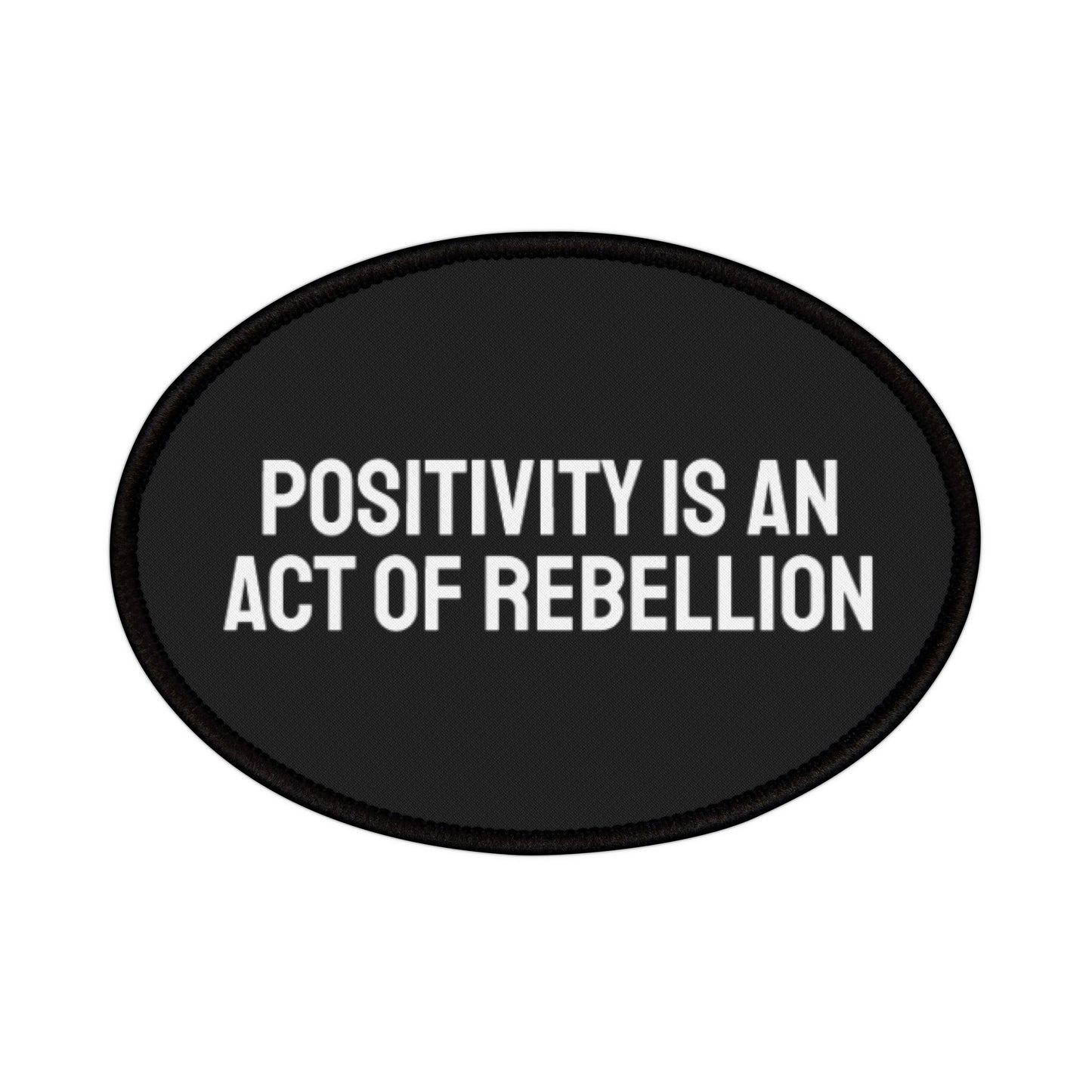 Positivity Is An Act Of Rebellion - Iron-On Patch