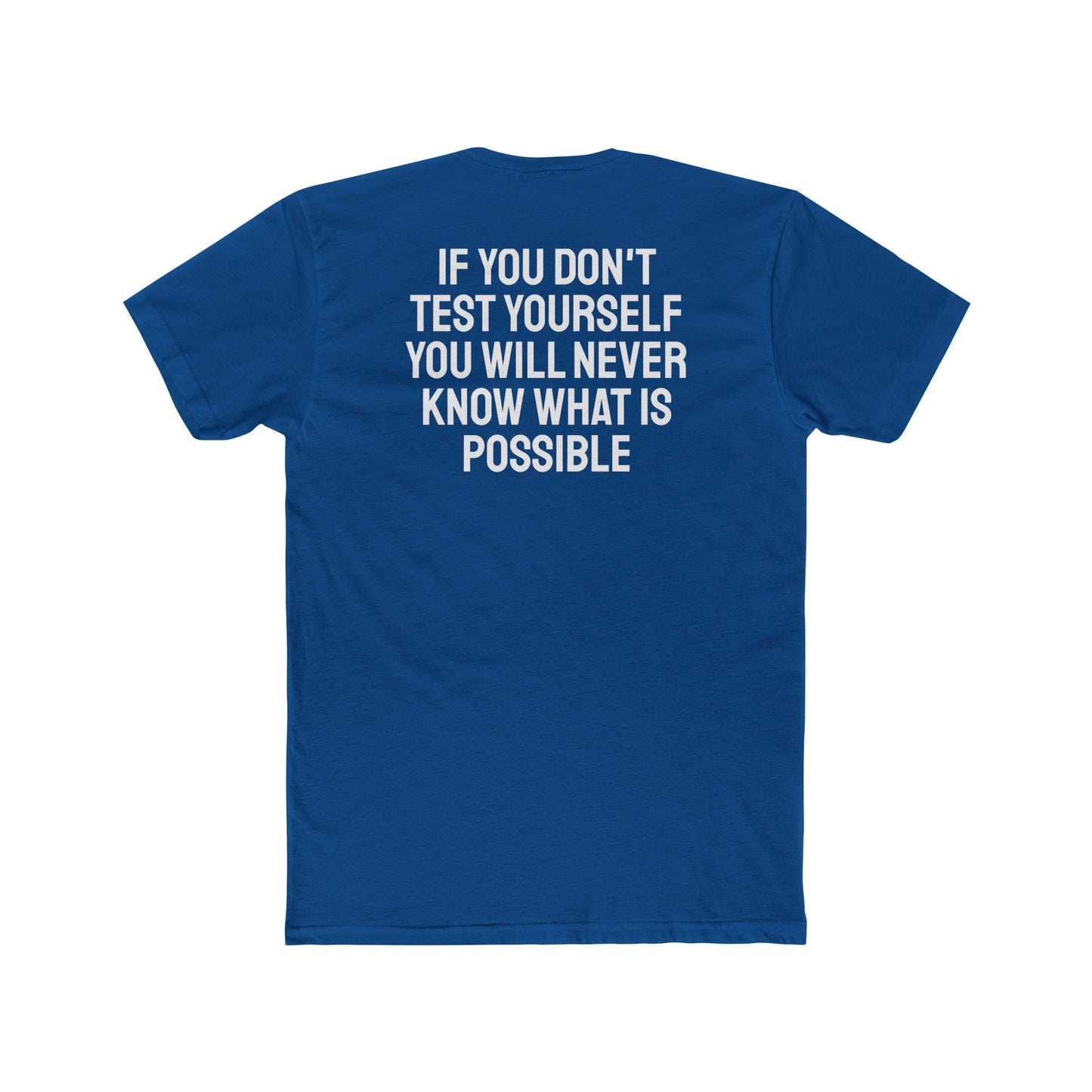 If You Don't Test Yourself You Will Never Know What Is Possible - Unisex Cotton Crew Tee