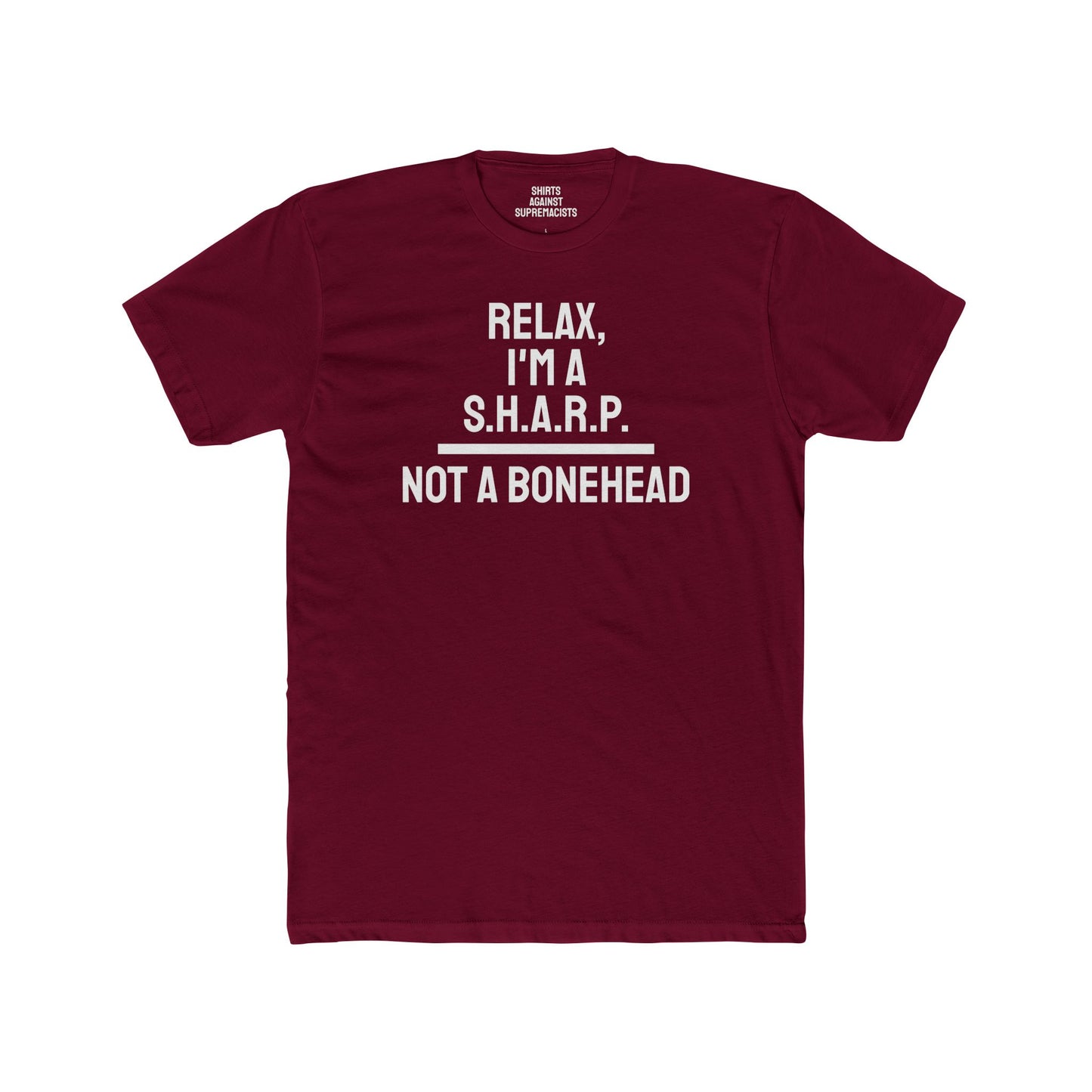 Relax, I'm A S.H.A.R.P. Not A Bonehead - Unisex Cotton Crew Tee