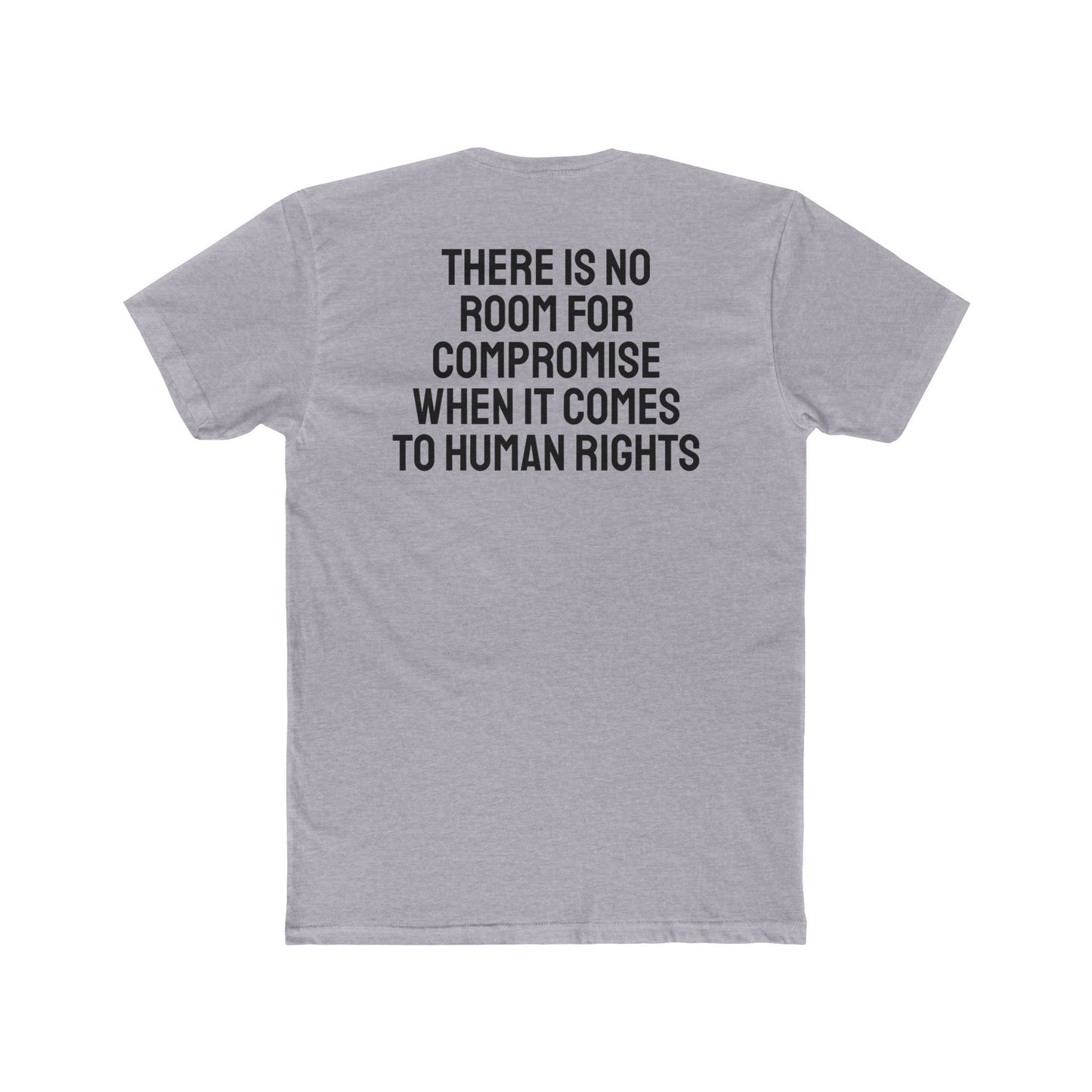 There Is No Room For Compromise When It Comes To Human Rights - Unisex Cotton Crew Tee