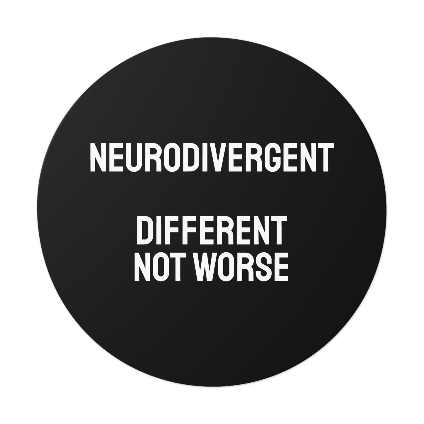 Neurodivergent Different Not Worse - Round Vinyl Stickers