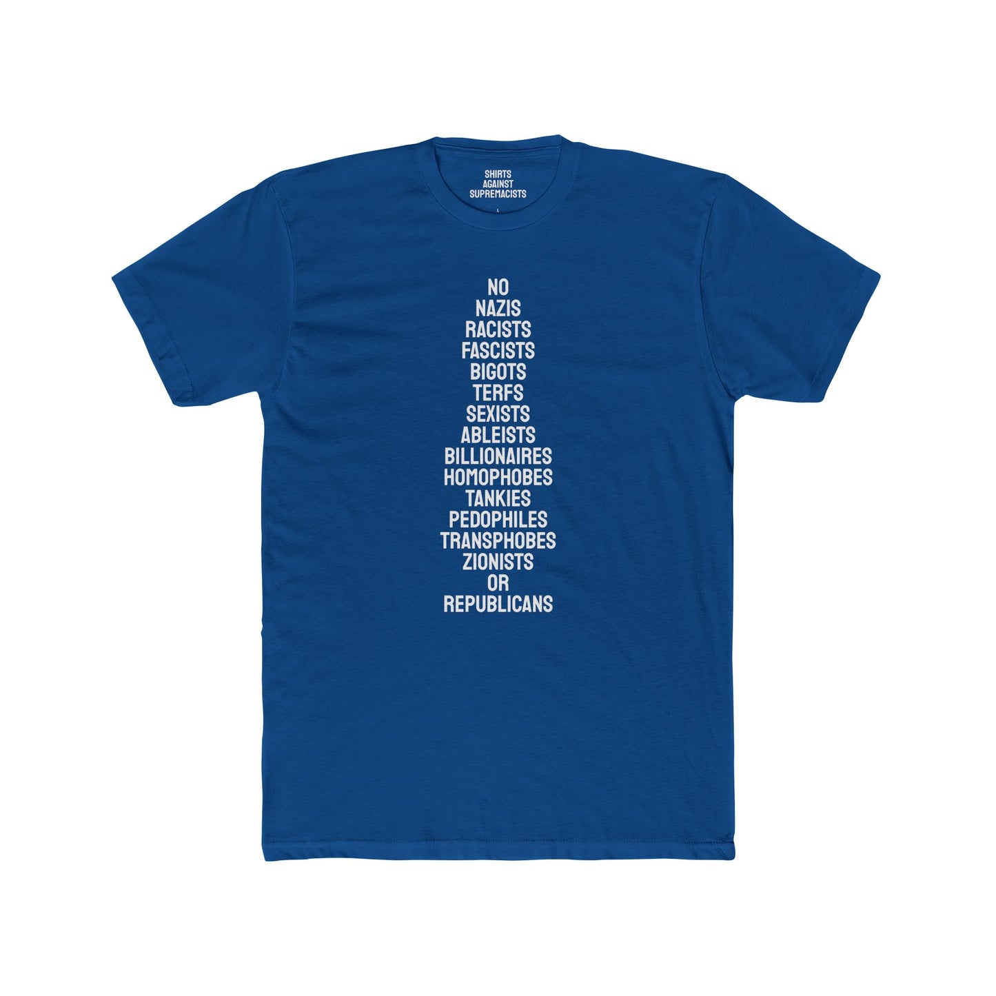 No Nazis Racists Fascists Bigots Terfs Sexists Ableists Billionaires Homophobes Tankies Pedophiles Transphobes Zionists Or Republicans - Unisex Cotton Crew Tee