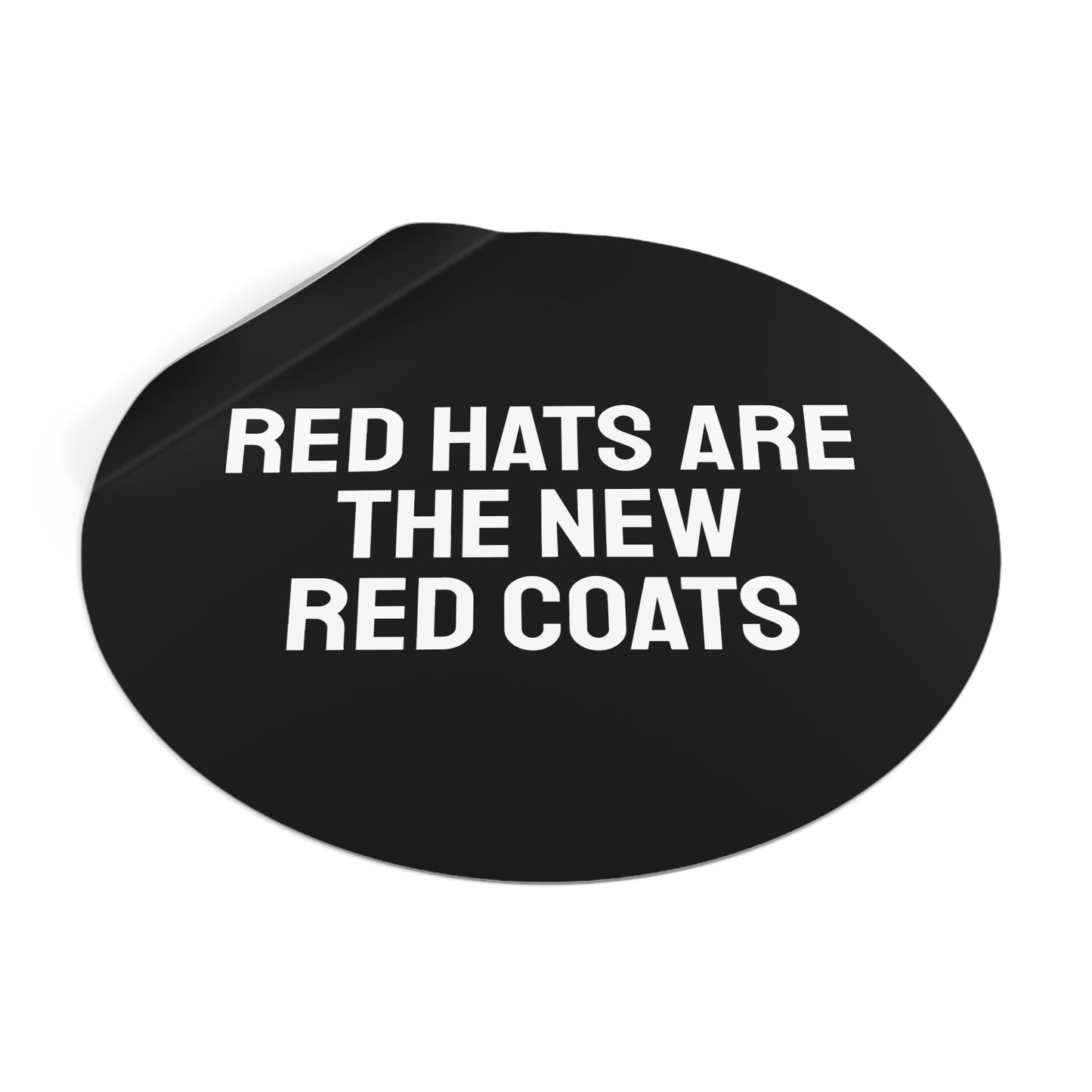 Red Hats Are The New Red Coats - Round Vinyl Stickers