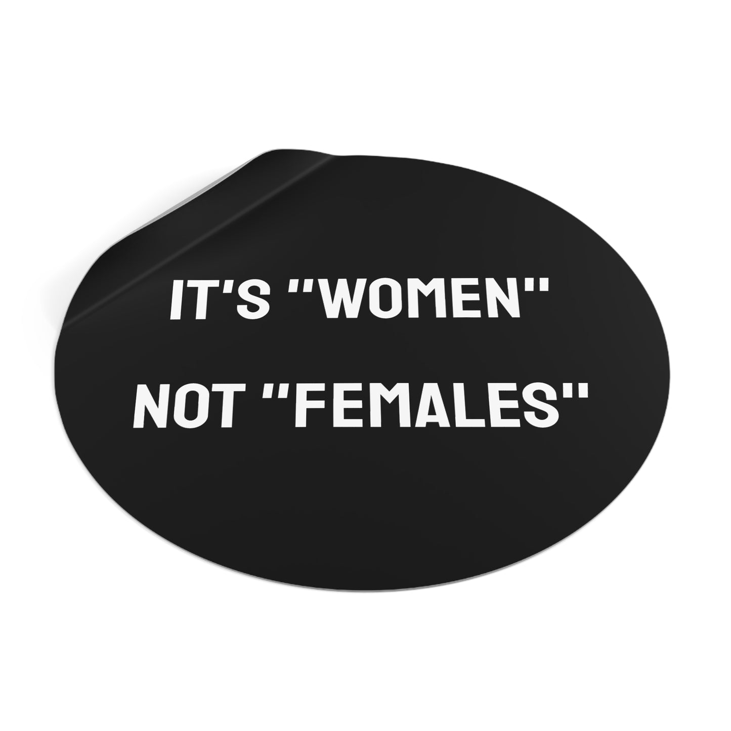 It's "Women" Not "Females" - Round Vinyl Stickers
