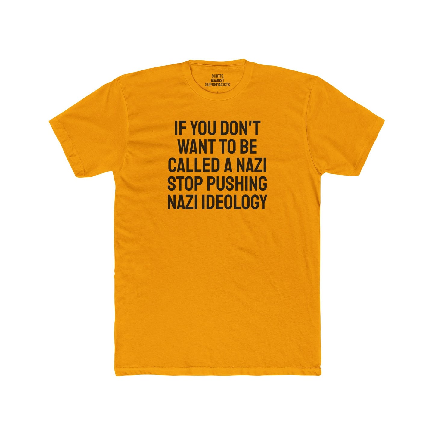 If You Don't Want To Be Called A Nazi Stop Pushing Nazi Ideology - Unisex Cotton Crew Tee