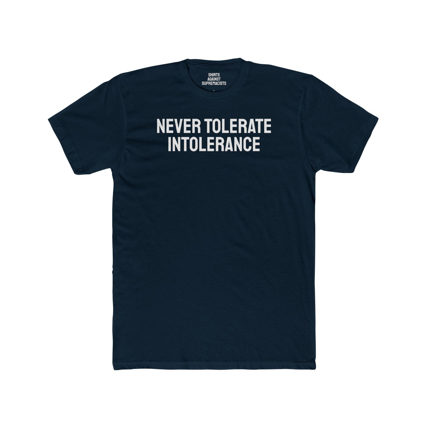 Never Tolerate Intolerance - Unisex Cotton Crew Tee