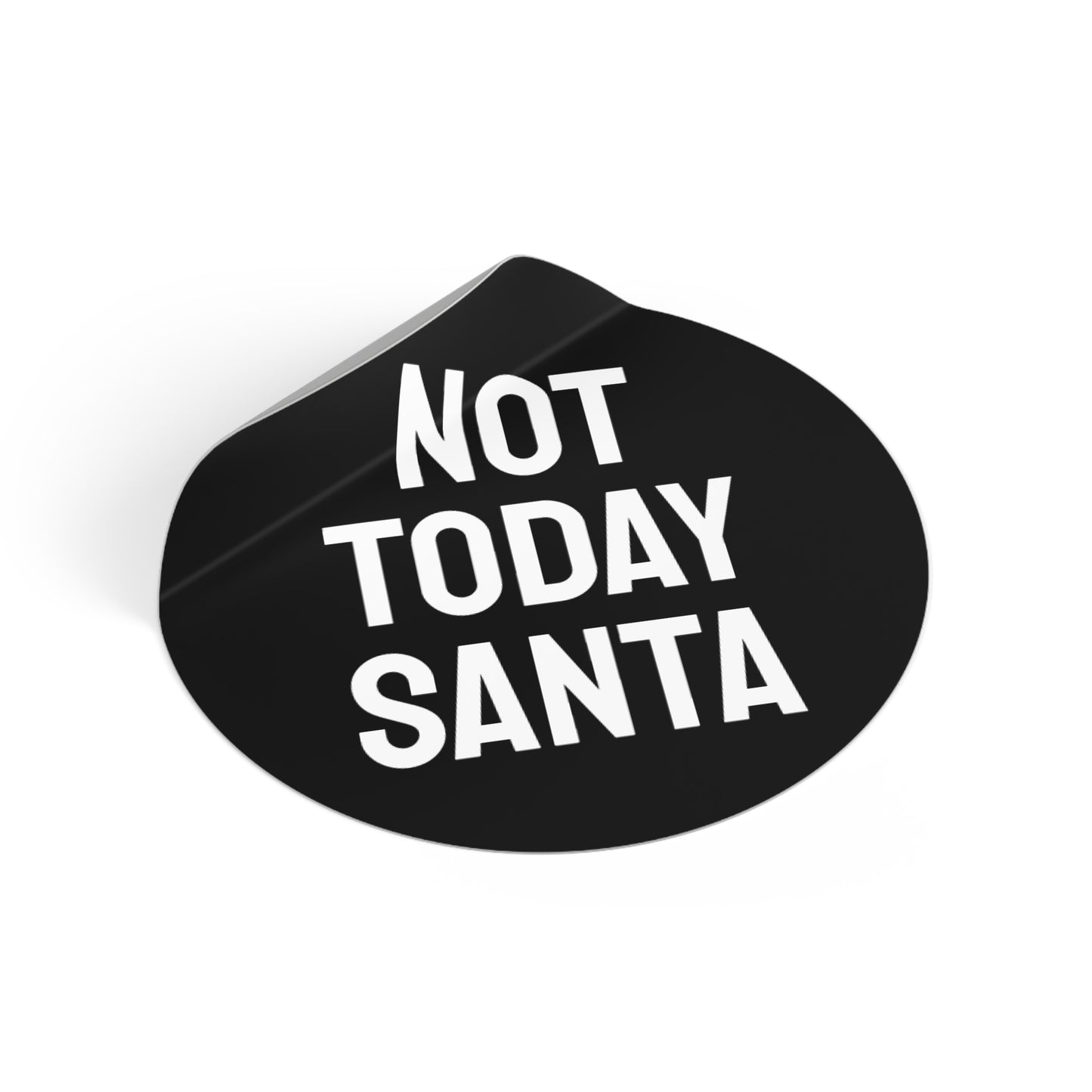 Not Today Santa - Round Vinyl Stickers
