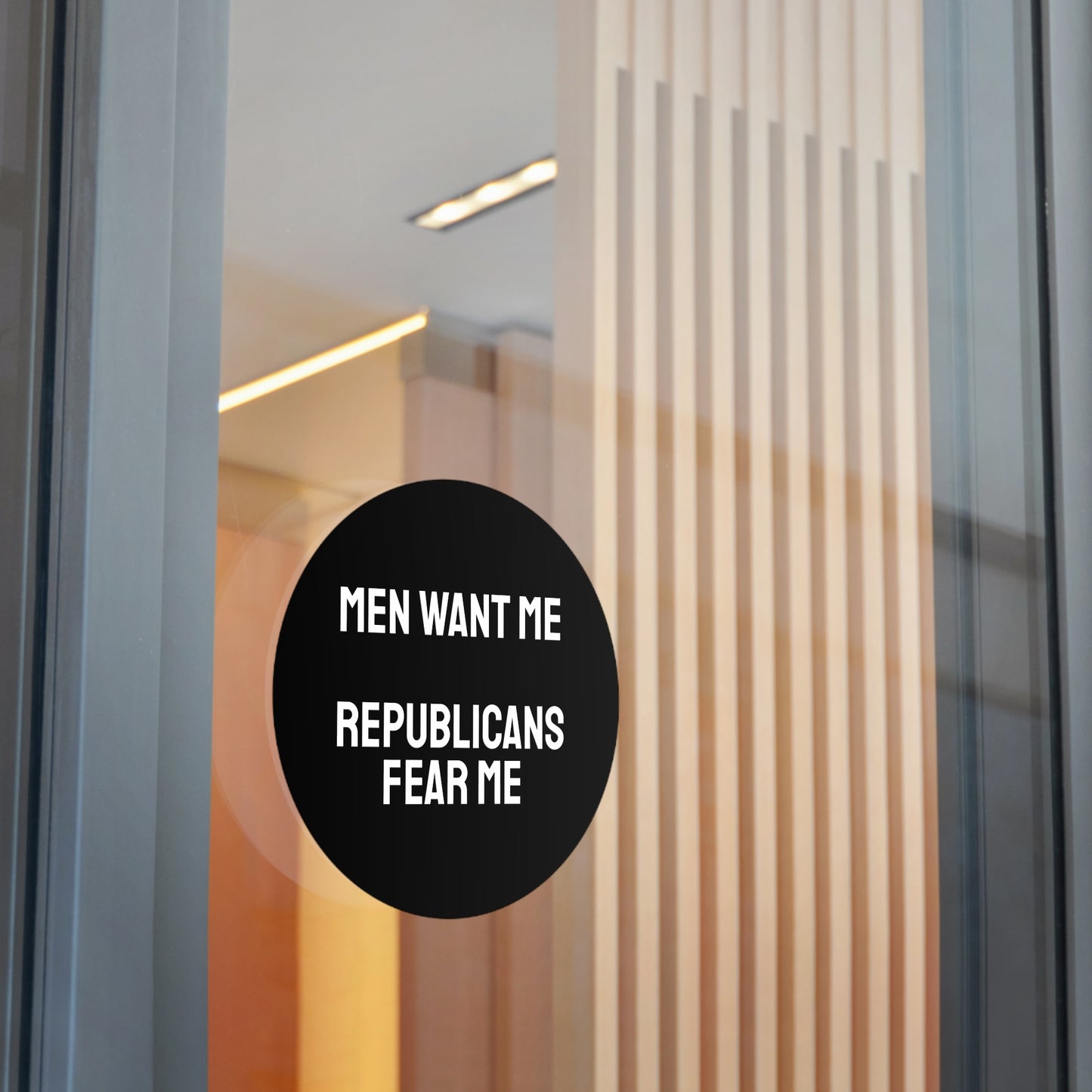 Men Want Me Republicans Fear Me - Round Vinyl Stickers