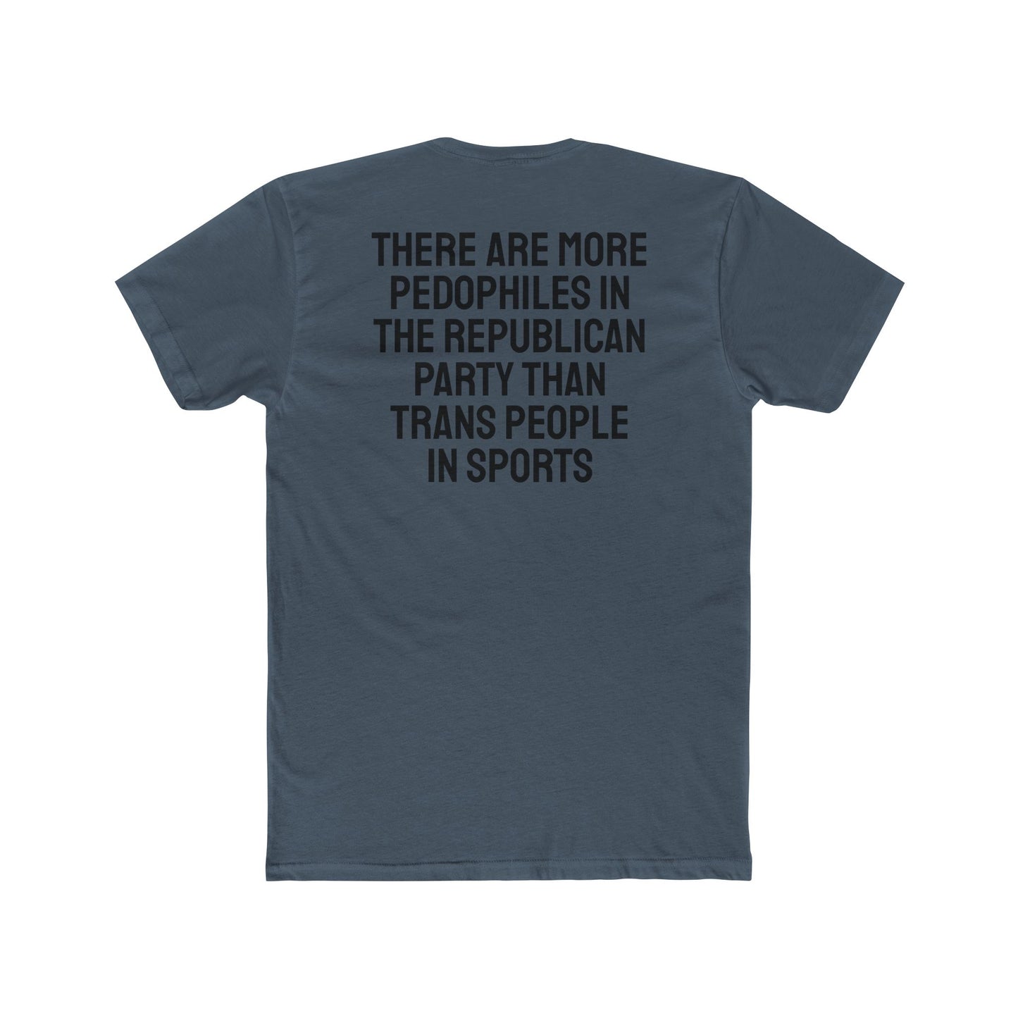 There Are More Pedophiles In The Republican Party Than Trans People In Sports - Unisex Cotton Crew Tee