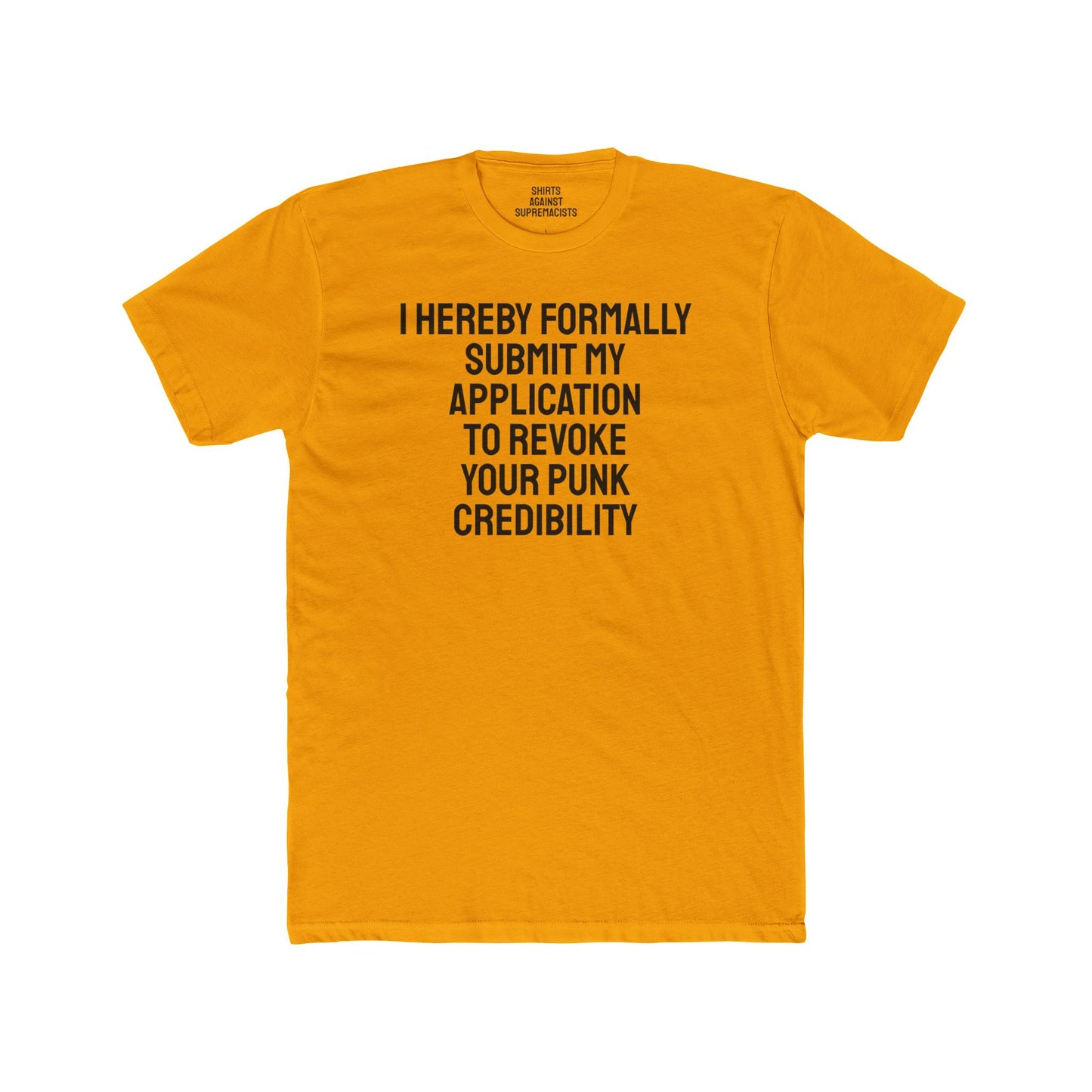 I Hereby Formally Submit My Application To Revoke Your Punk Credibility - Unisex Cotton Crew Tee