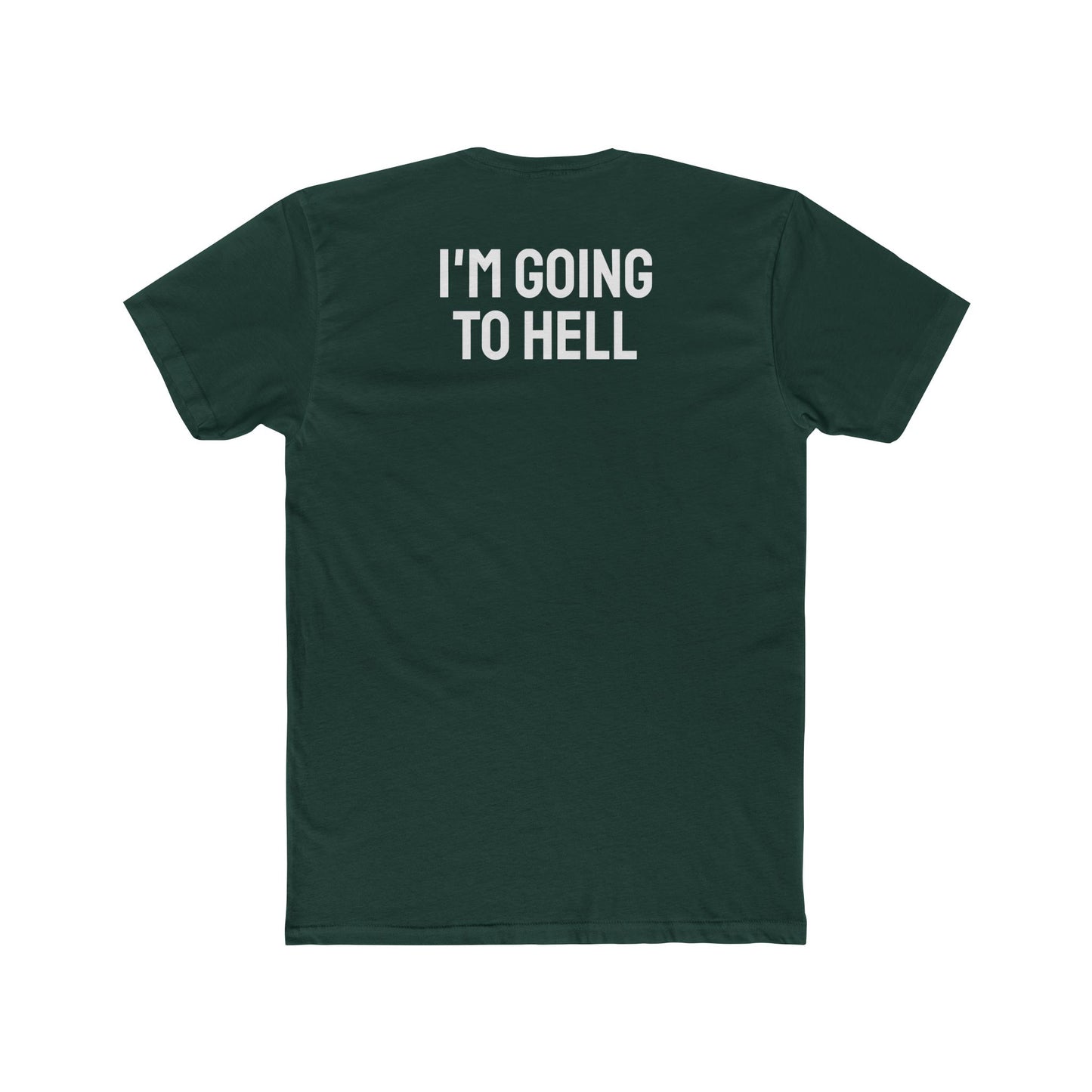 I'm Going To Hell - Unisex Cotton Crew Tee