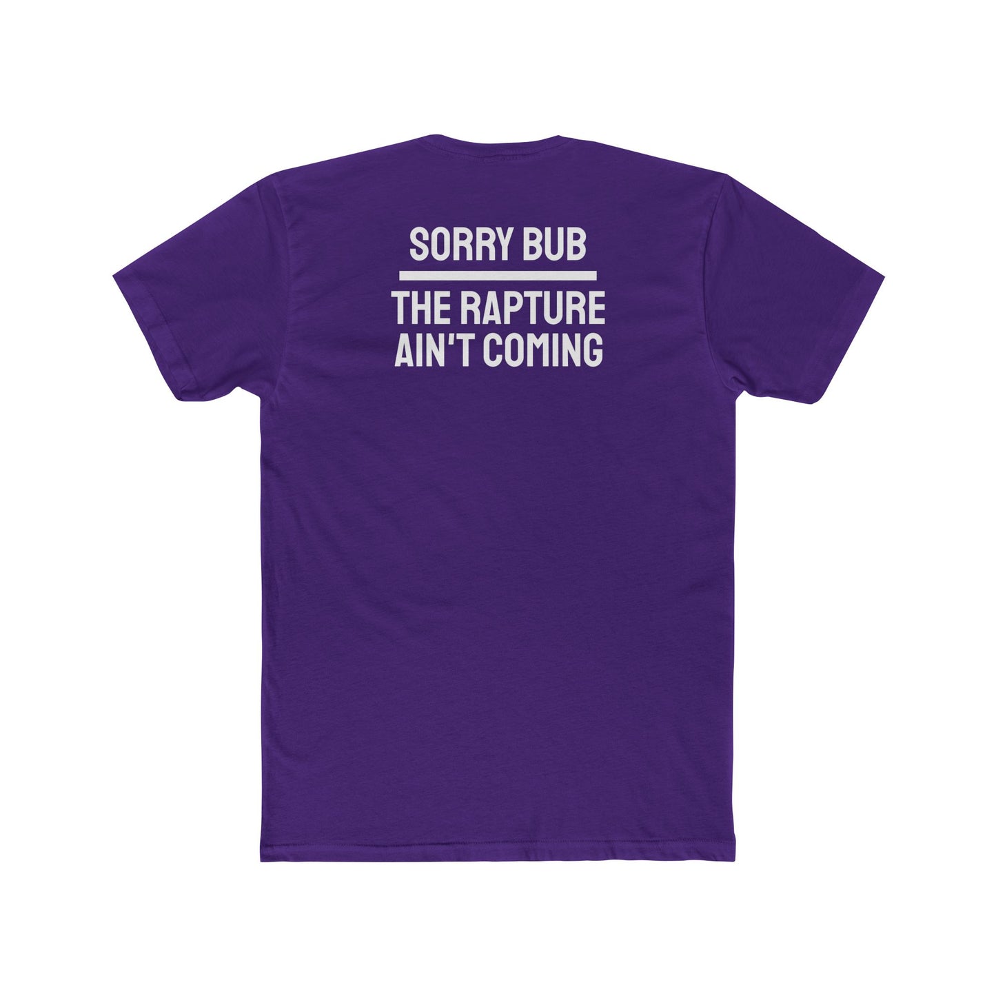 Sorry Bub The Rapture Ain't Coming - Unisex Cotton Crew Tee