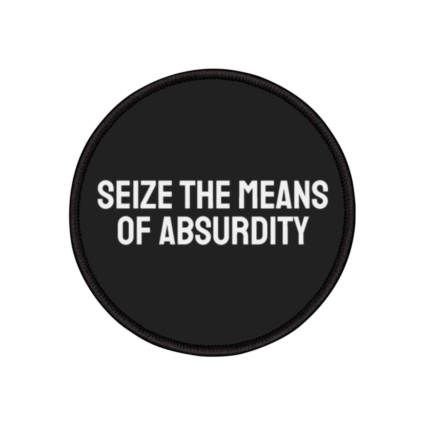 Seize The Means Of Absurdity - Iron-On Patch