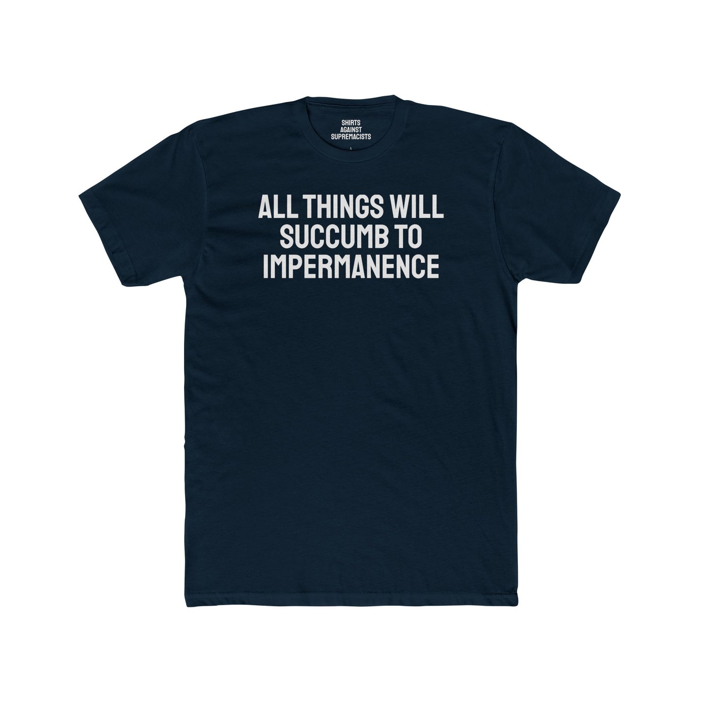 All Things Will Succumb To Impermanence - Unisex Cotton Crew Tee