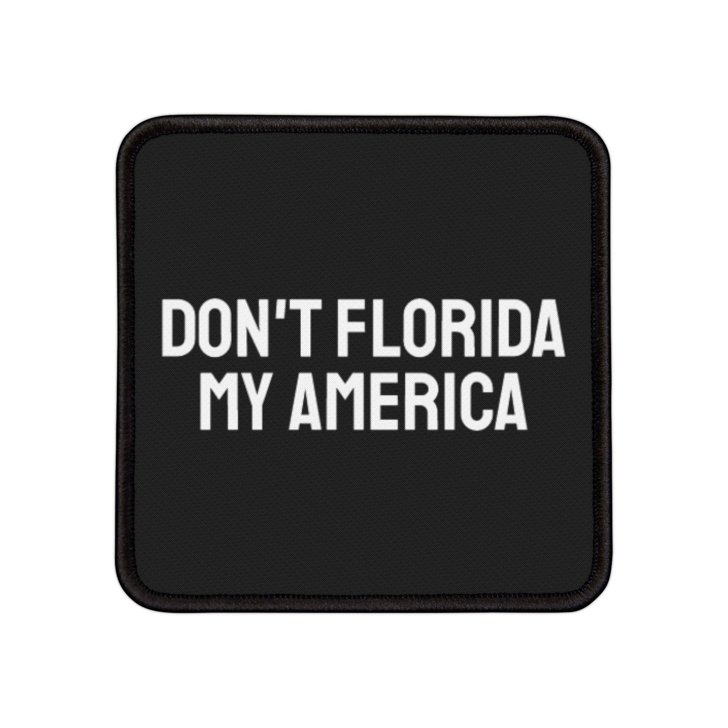 Don't Florida My America - Iron-On Patch