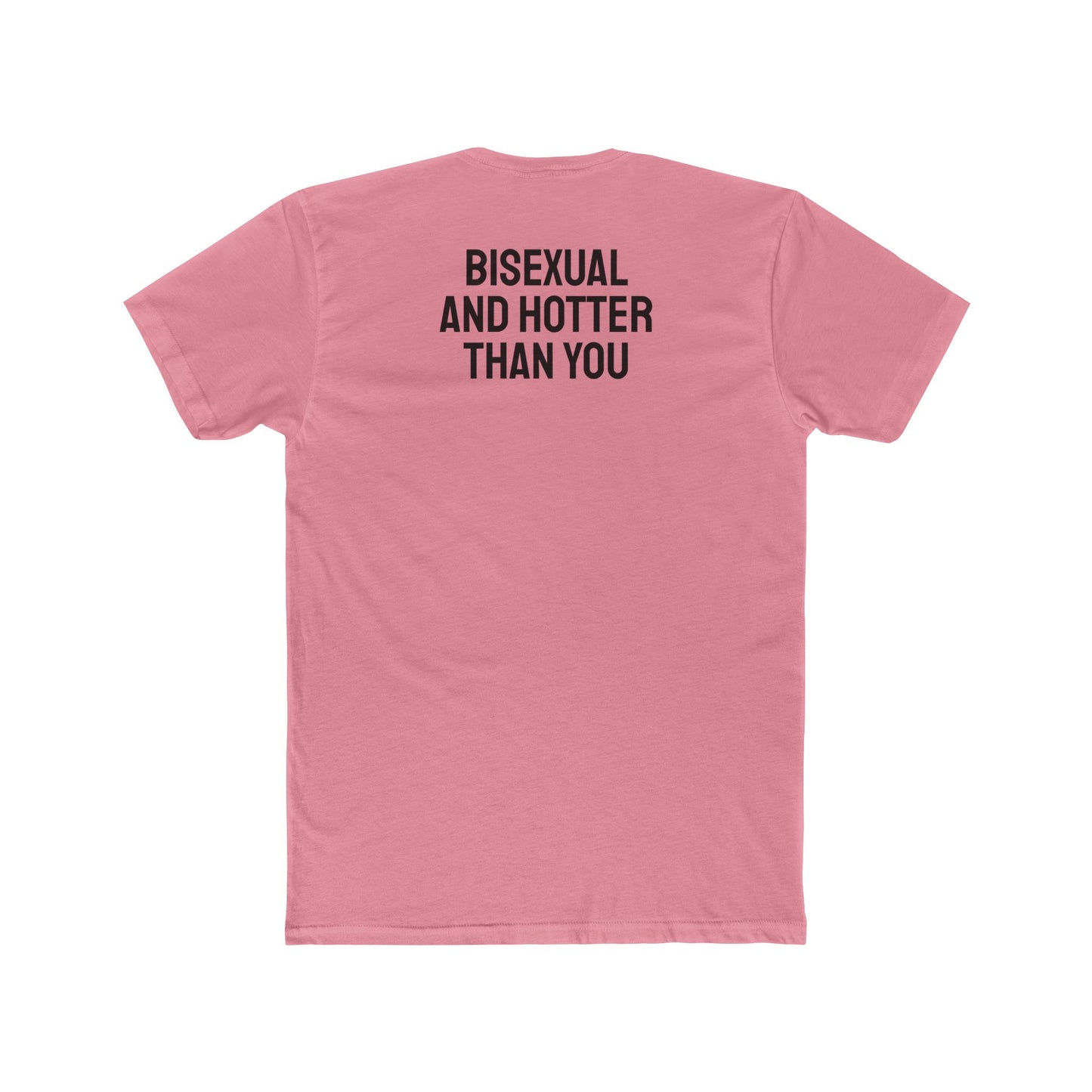 Bisexual And Hotter Than You - Unisex Cotton Crew Tee