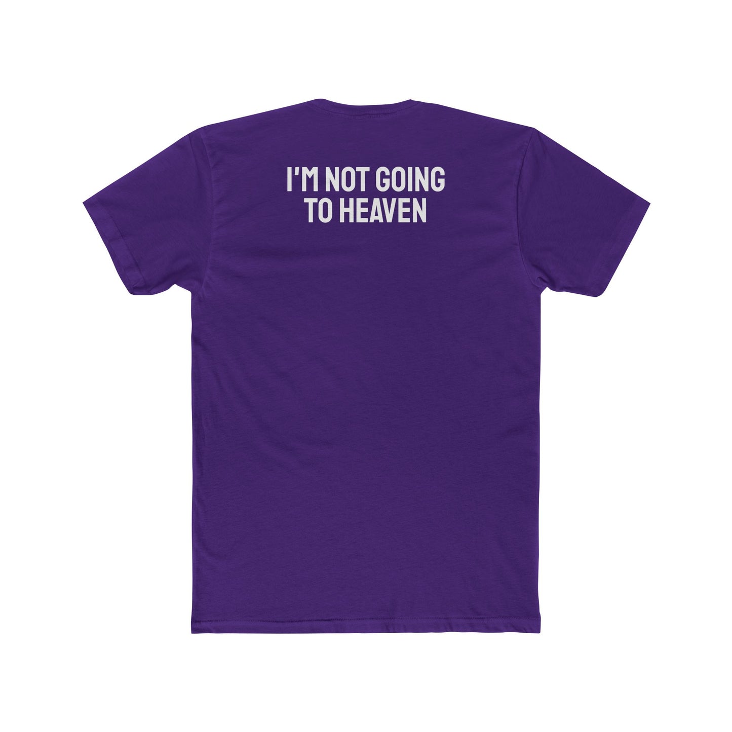 I'm Not Going To Heaven - Unisex Cotton Crew Tee