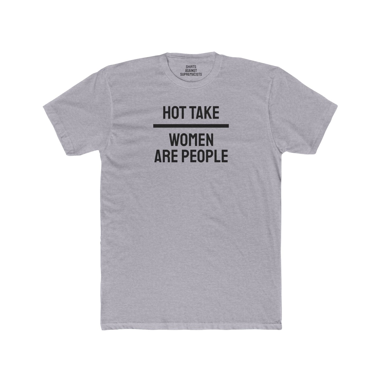 Hot Take Women Are People - Unisex Cotton Crew Tee