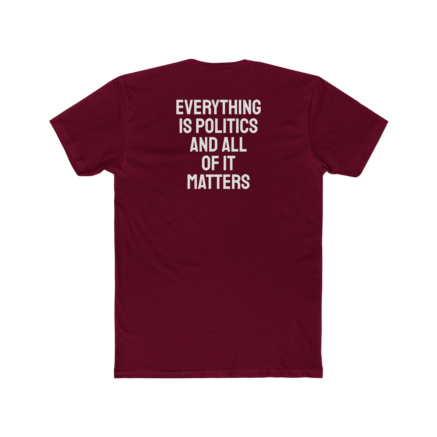 Everything Is Politics And All Of It Matters - Unisex Cotton Crew Tee