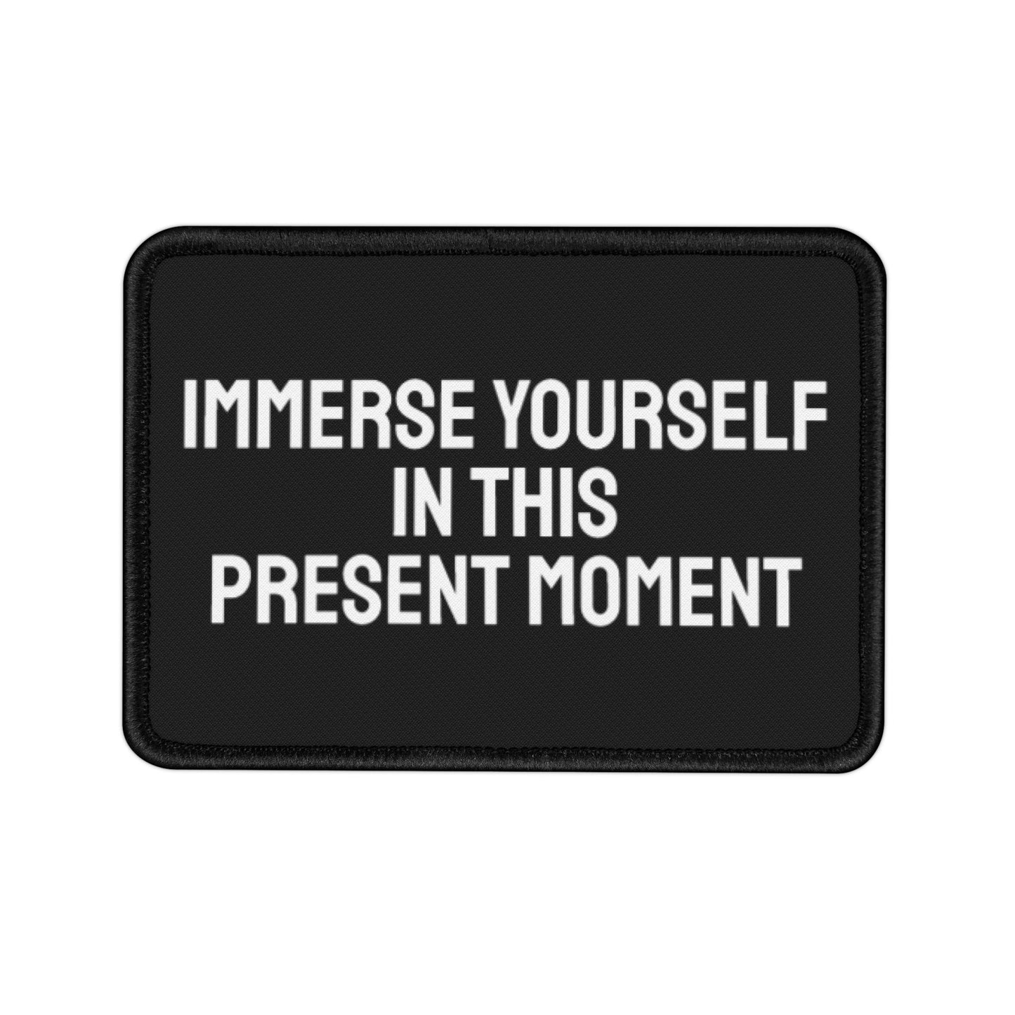 Immerse Yourself In This Present Moment - Iron-On Patch