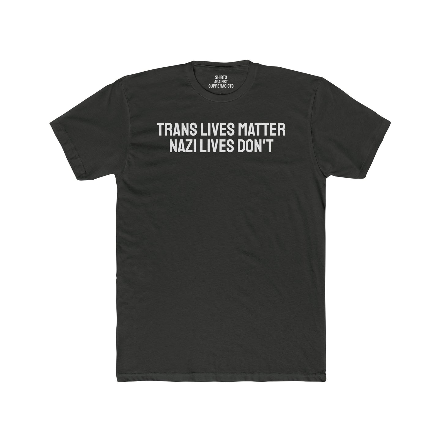 Trans Lives Matter Nazi Lives Don't Unisex Cotton Crew Tee