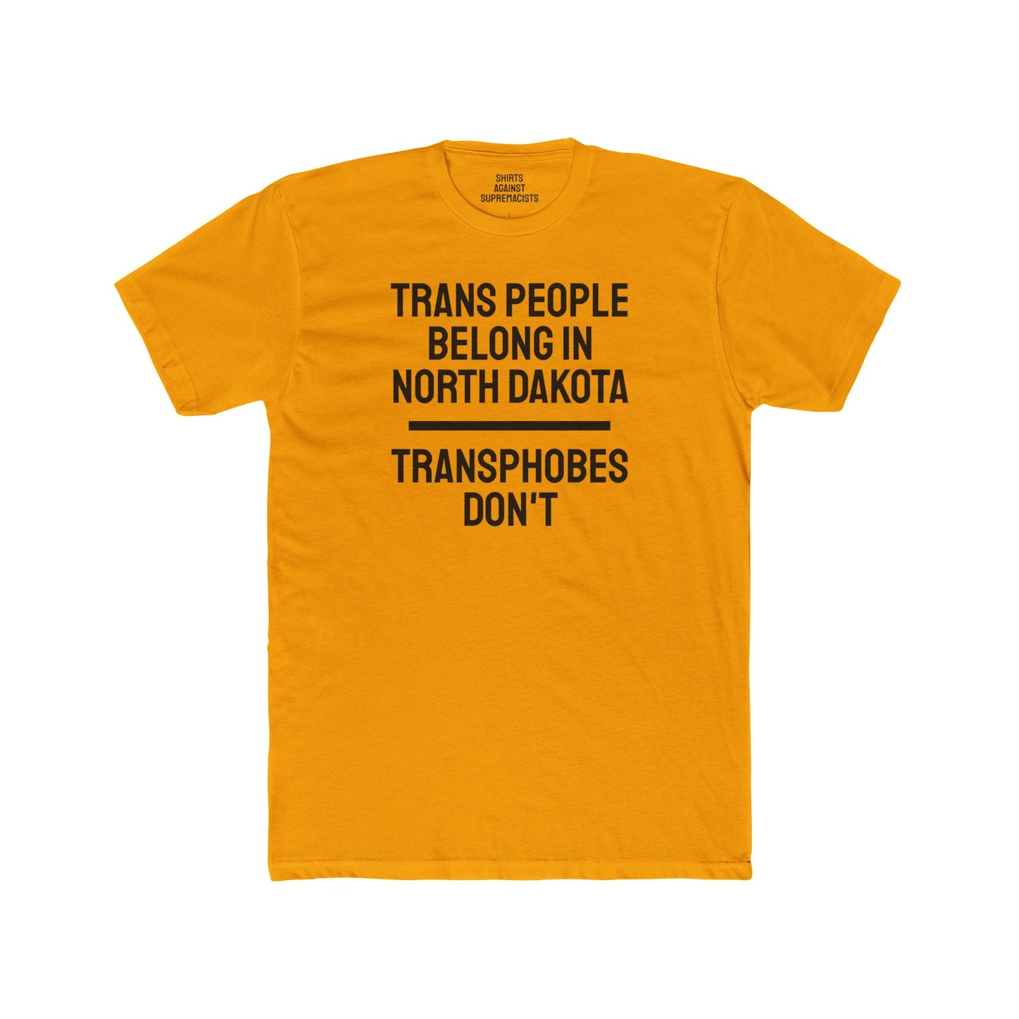 Trans People Belong In North Dakota Transphobes Don't - Unisex Cotton Crew Tee