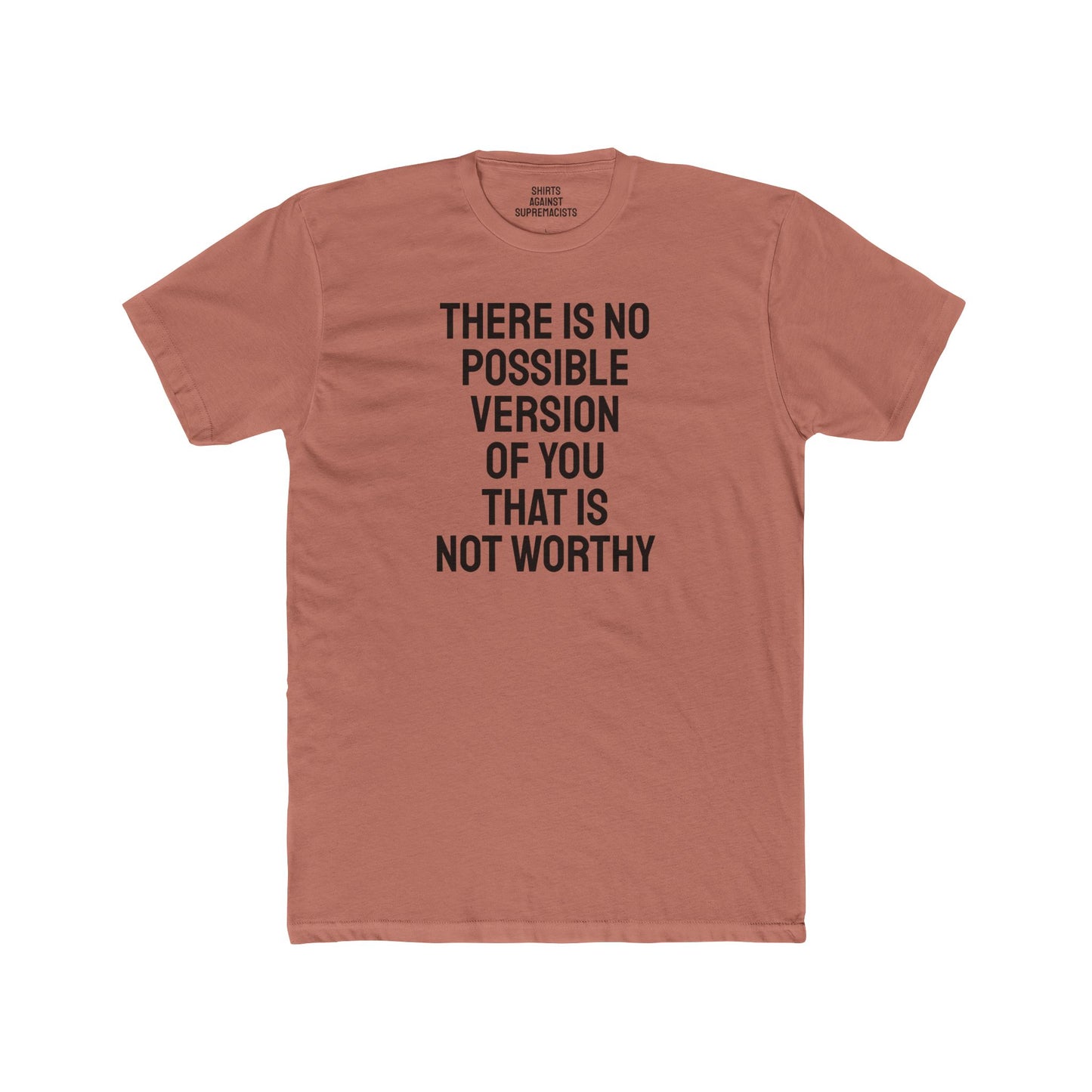 There Is No Possible Version Of You That Is Not Worthy - Unisex Cotton Crew Tee