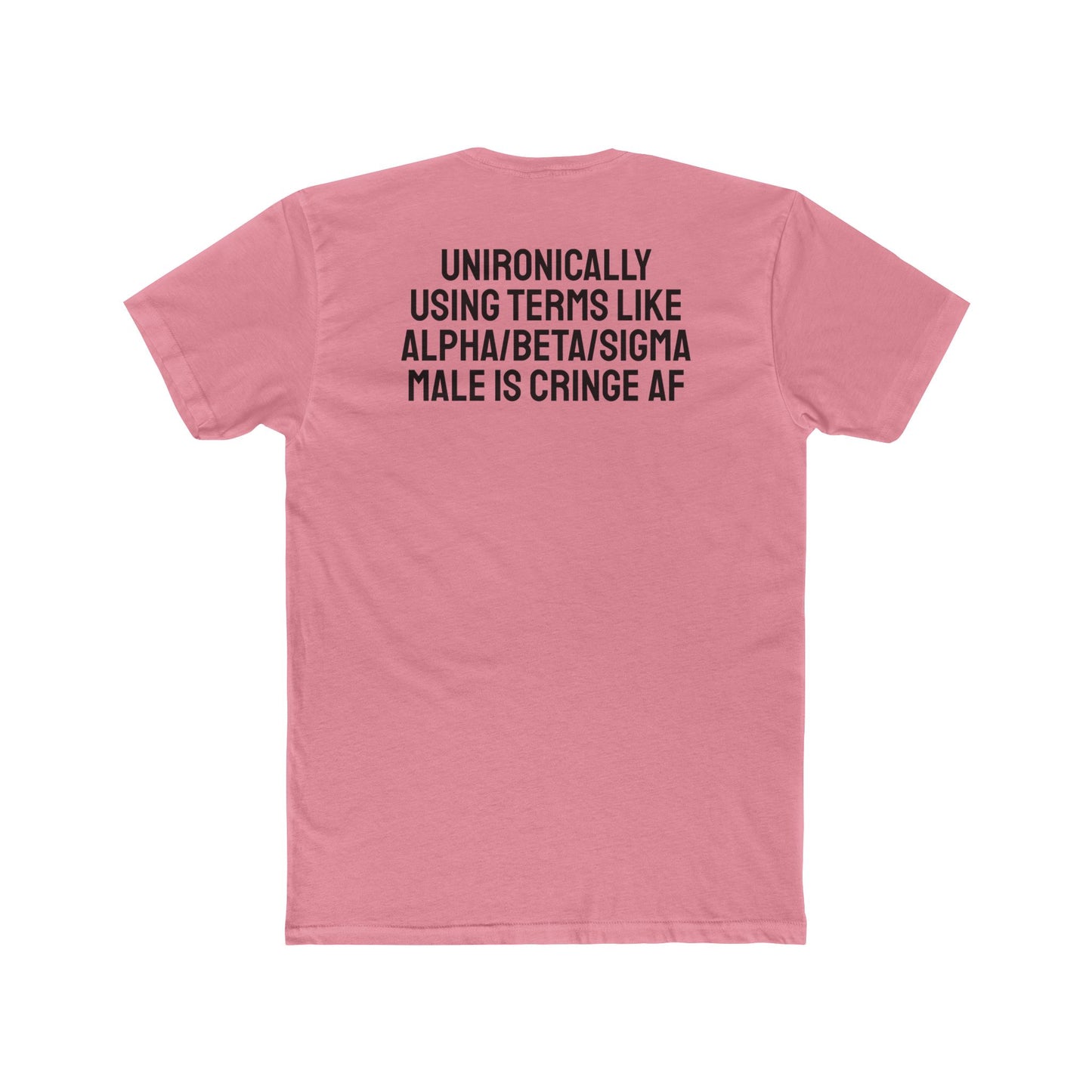 Unironically Using Terms Like Alpha/Beta/Sigma Male Is Cringe AF - Unisex Cotton Crew Tee