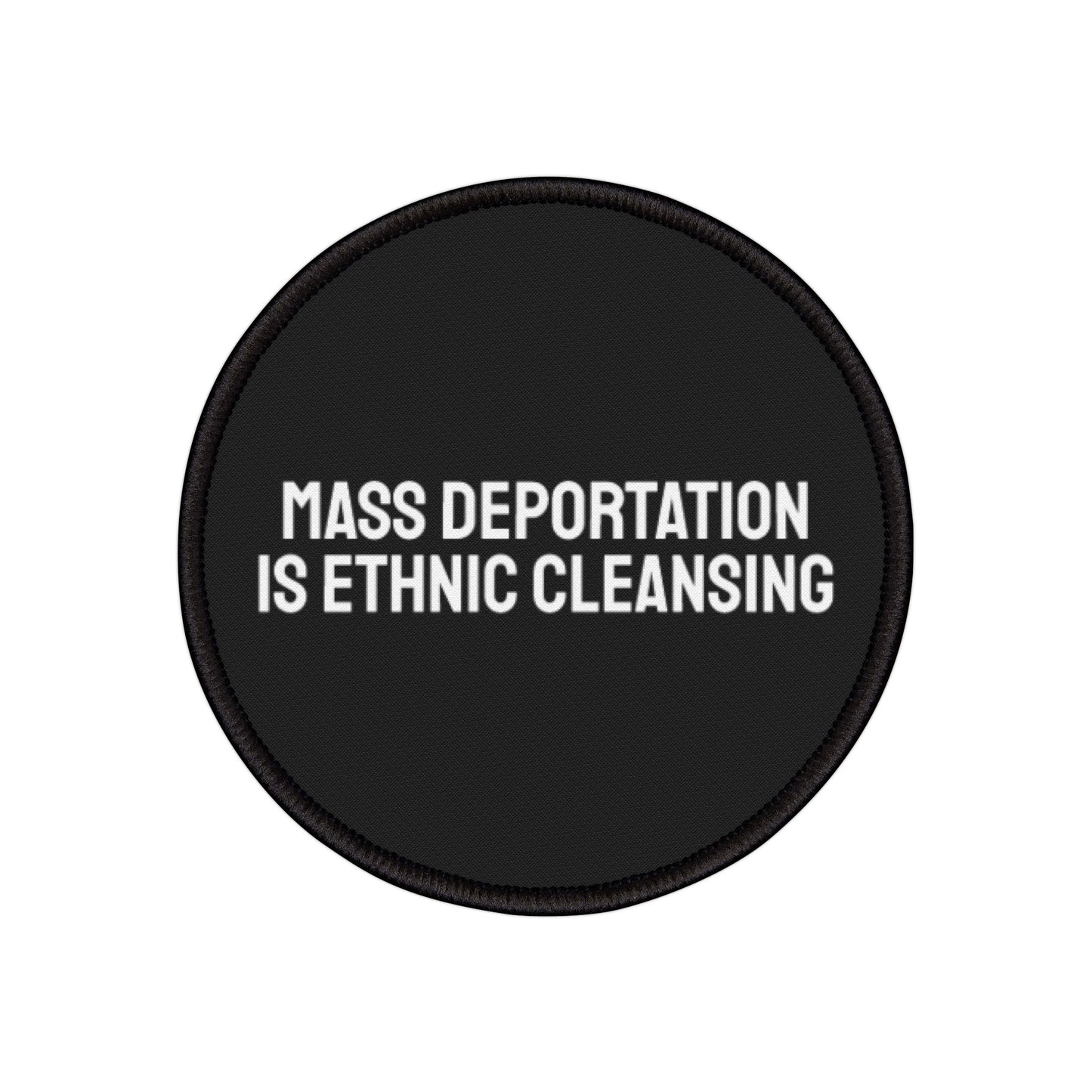 Mass Deportation Is Ethnic Cleansing - Iron-On Patch