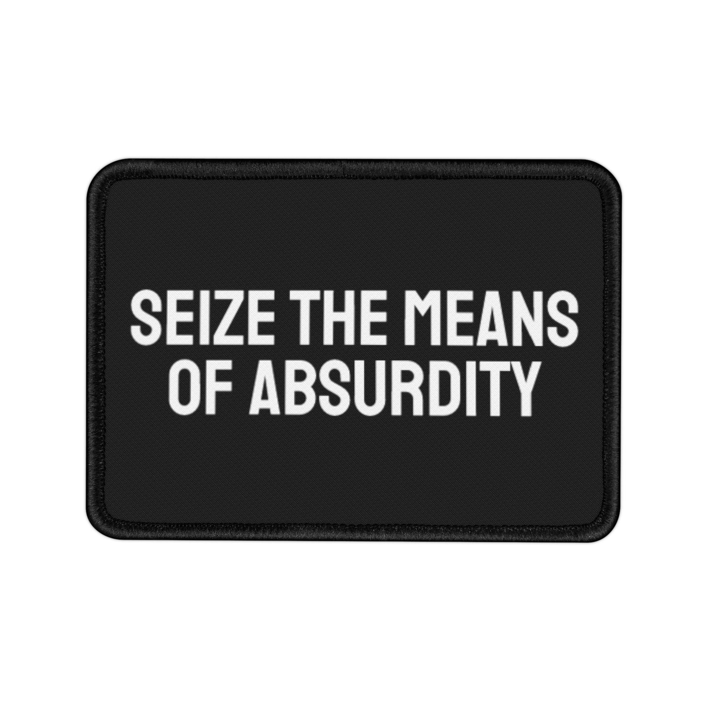 Seize The Means Of Absurdity - Iron-On Patch