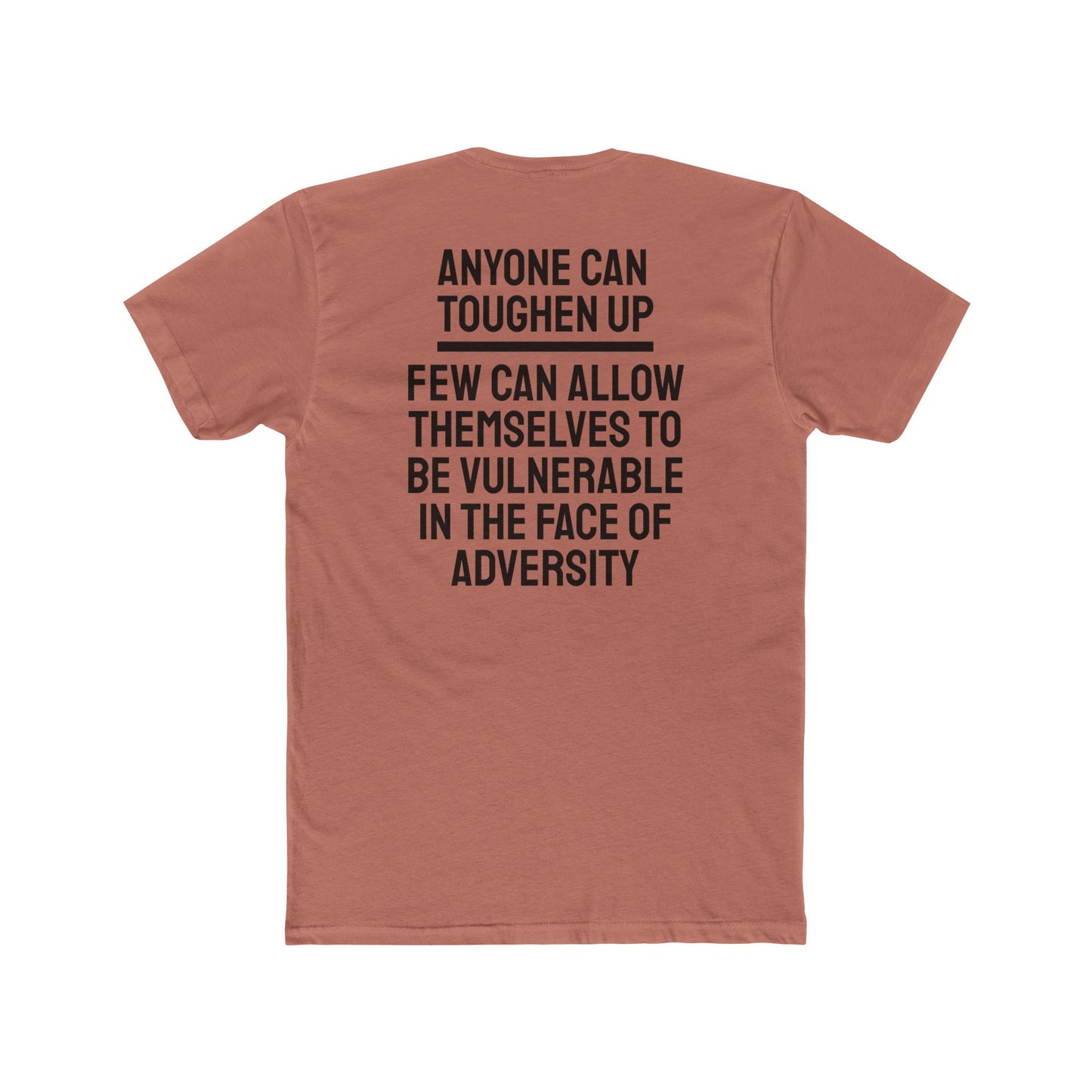 Anyone Can Toughen Up Few Can Allow Themselves To Be Vulnerable In The Face Of Adversity - Unisex Cotton Crew Tee