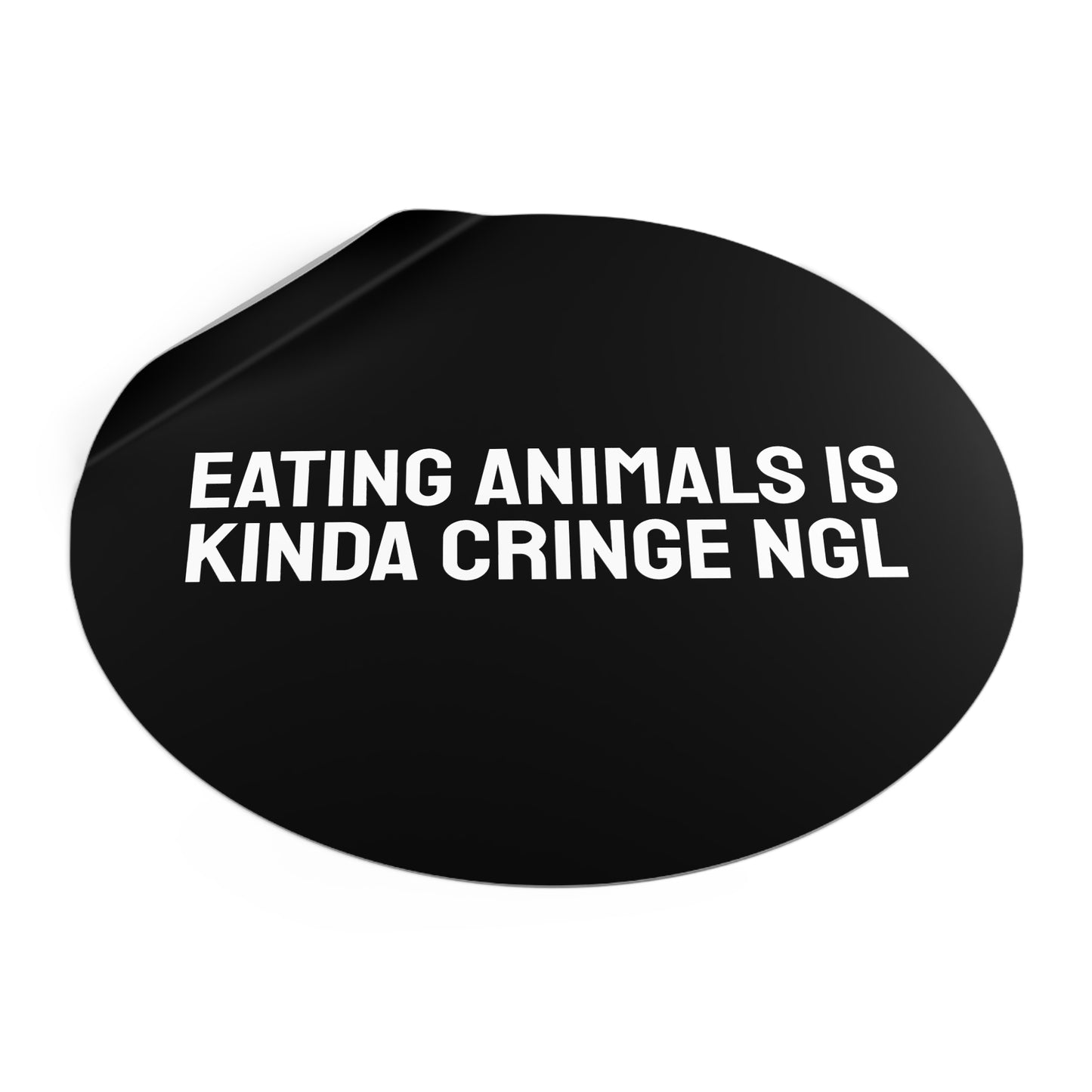 Eating Animals Is Kinda Cringe NGL - Round Vinyl Stickers