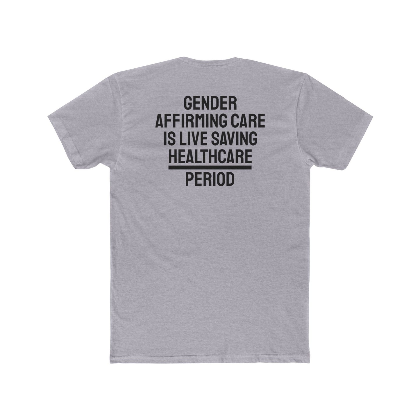 Gender Affirming Care Is Life Saving Healthcare Period - Unisex Cotton Crew Tee