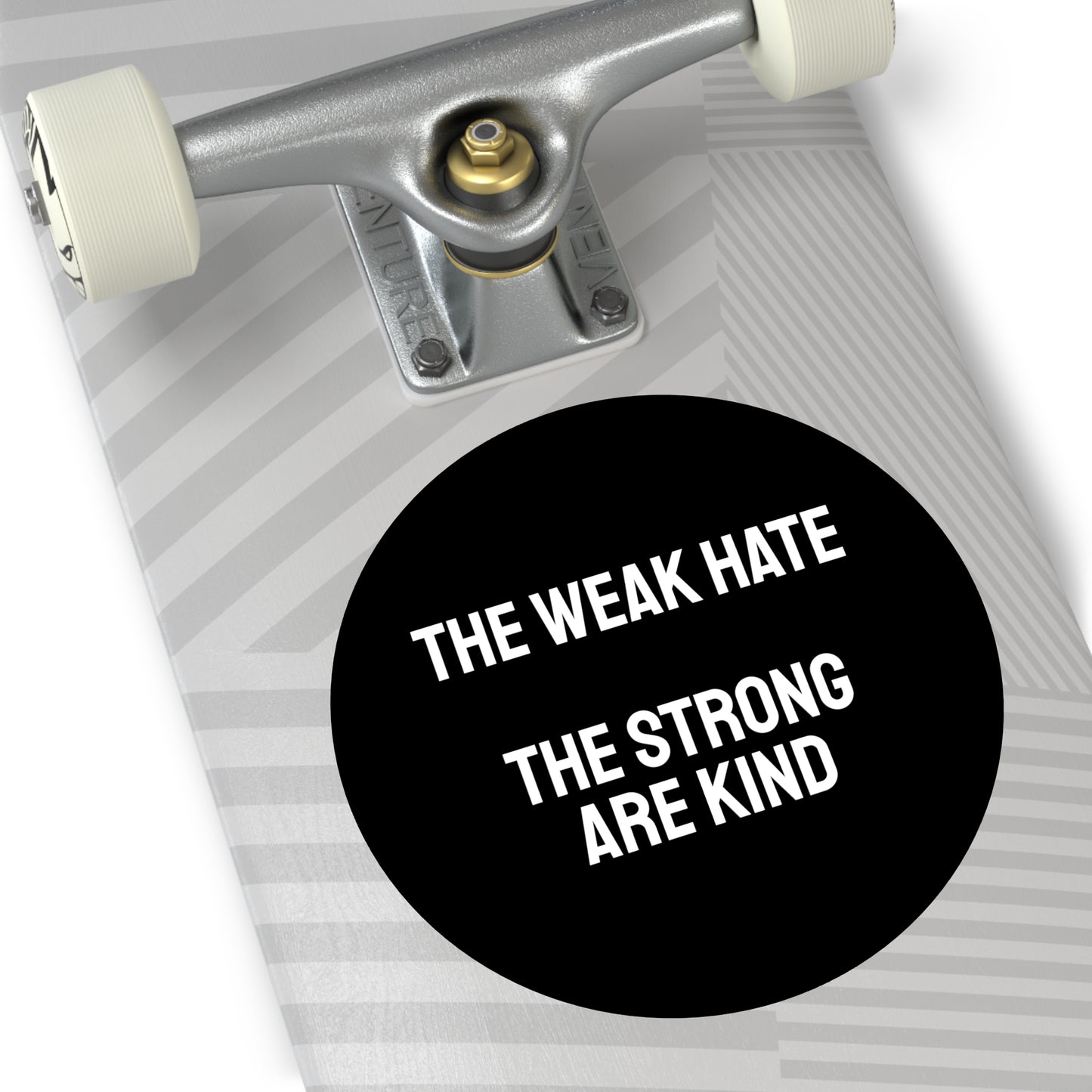 The Weak Hate The Strong Are Kind - Round Vinyl Stickers