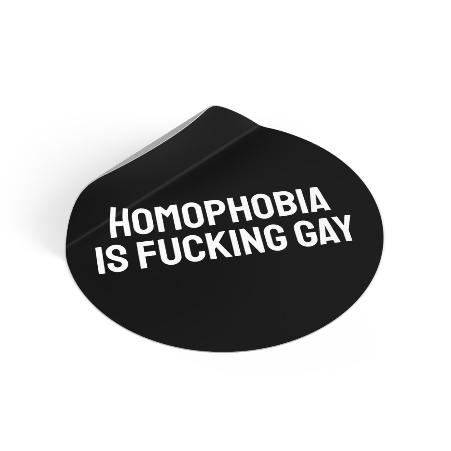 Homophobia Is Fucking Gay - Round Vinyl Stickers