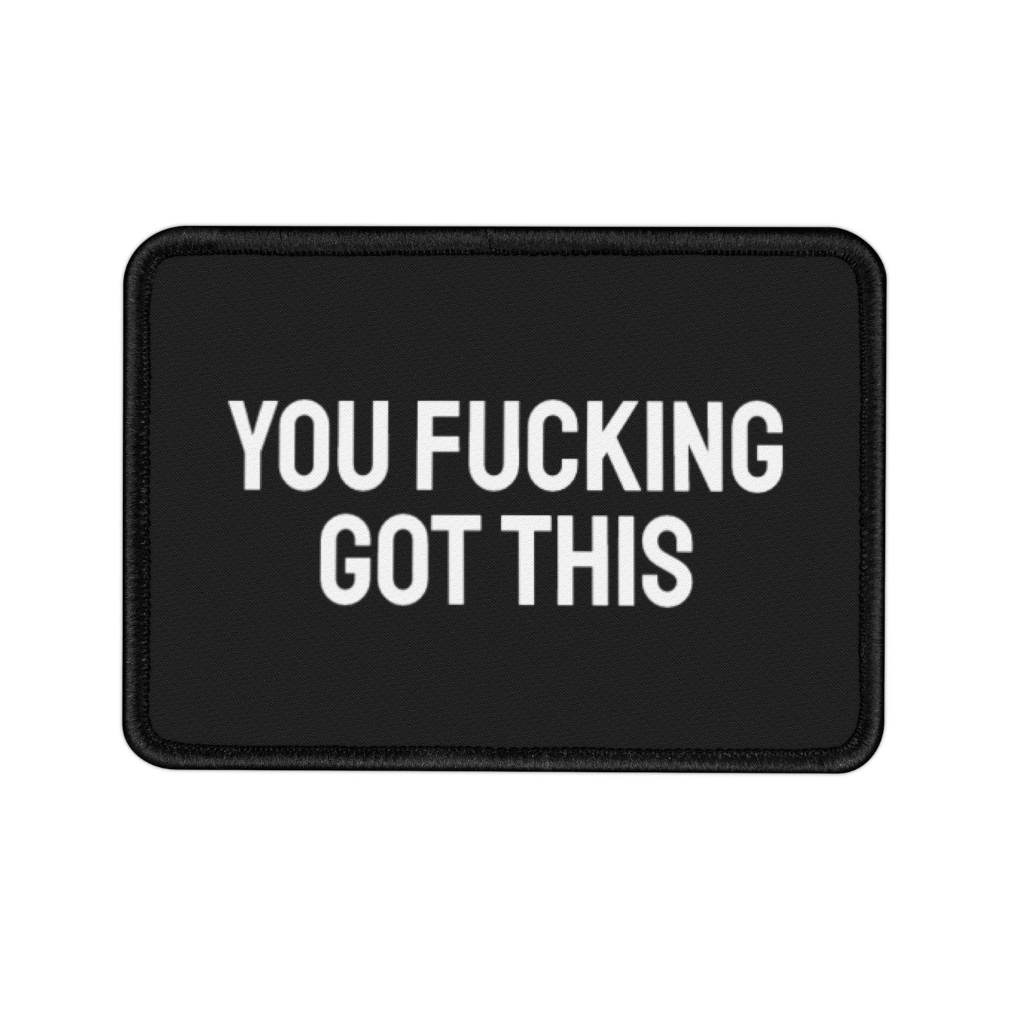 You Fucking Got This - Iron-On Patch