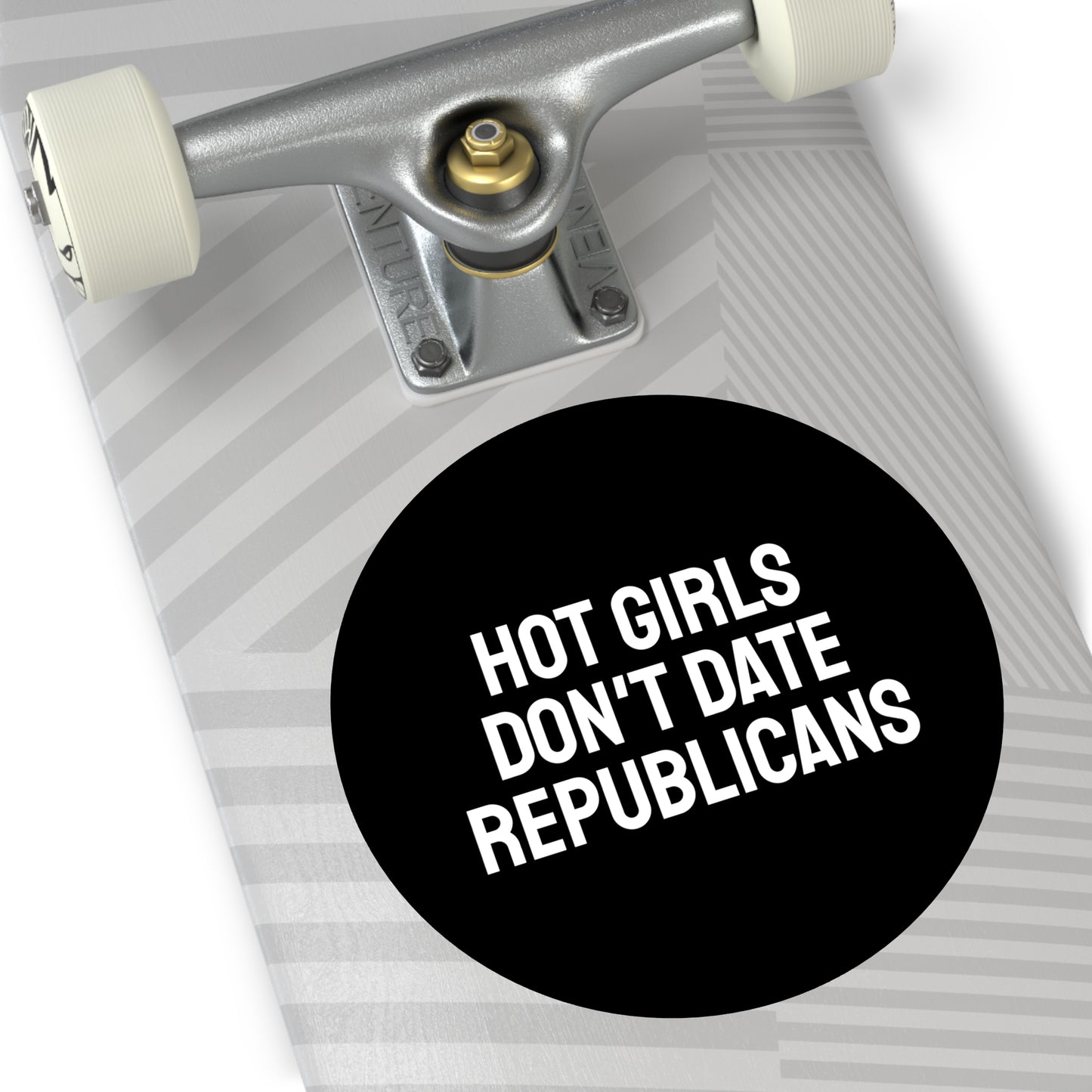 Hot Girls Don't Date Republicans - Round Vinyl Stickers