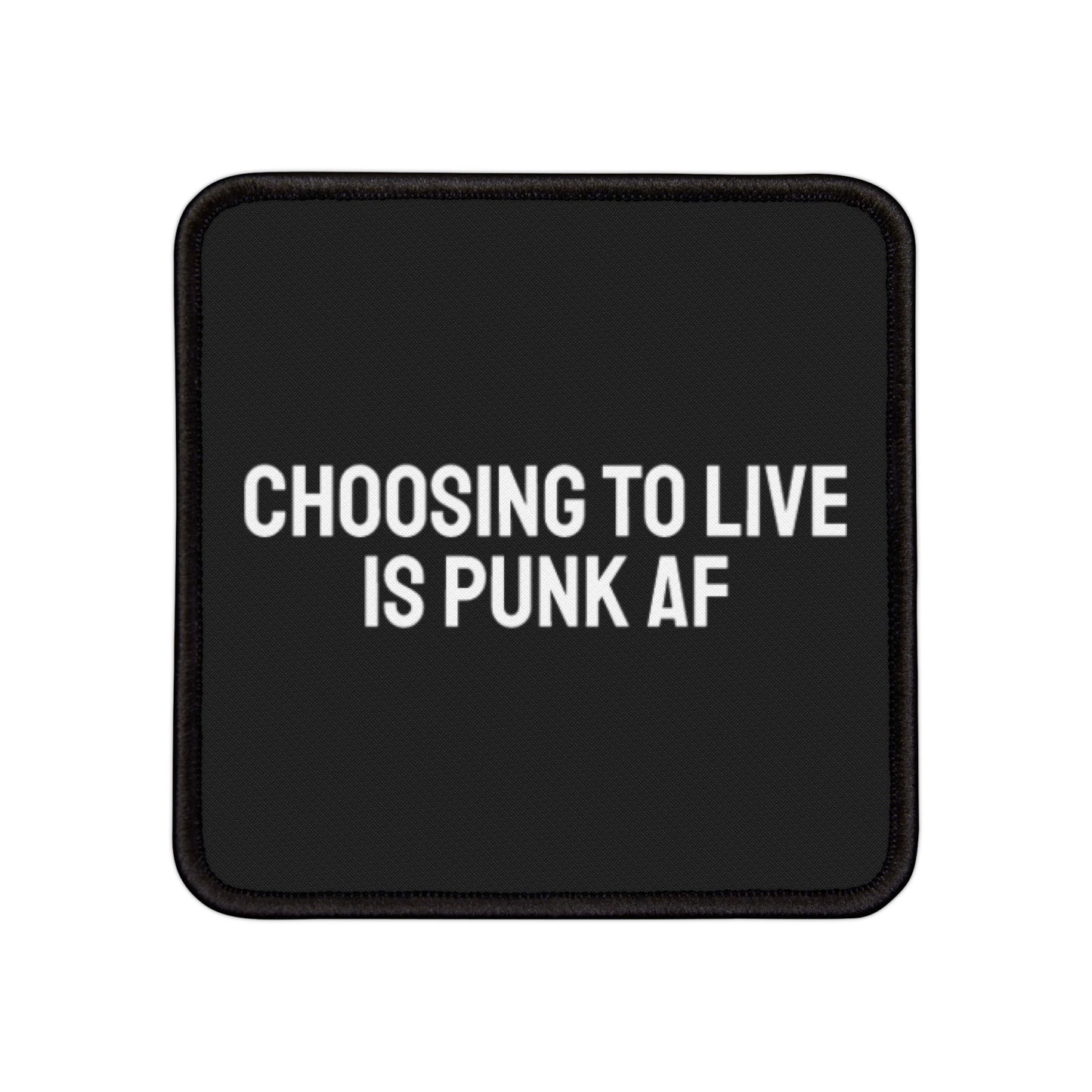 Choosing To Live Is Punk Af - Iron-On Patch