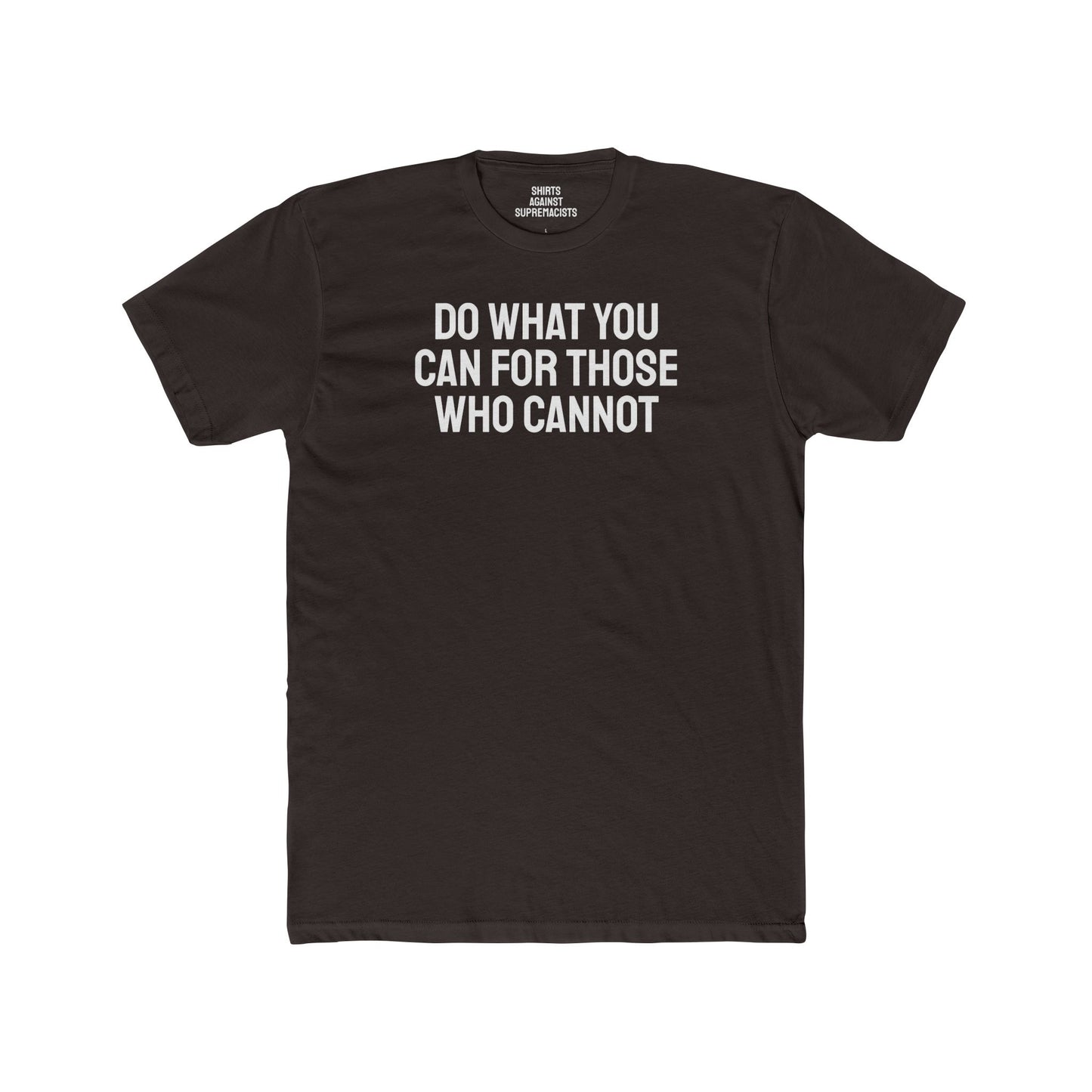 Do What You Can For Those Who Cannot - Unisex Cotton Crew Tee