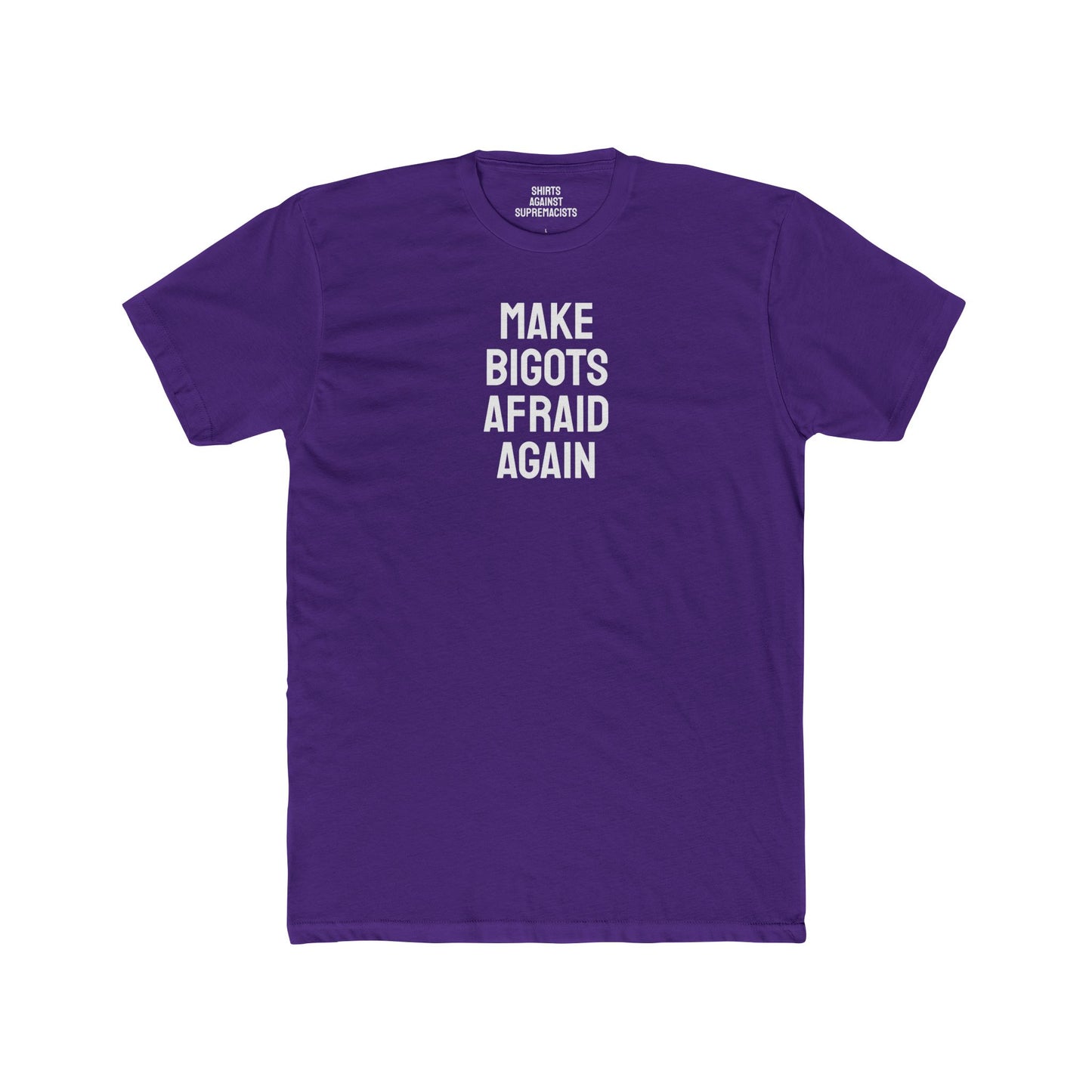 Make Bigots Afraid Again - Unisex Cotton Crew Tee