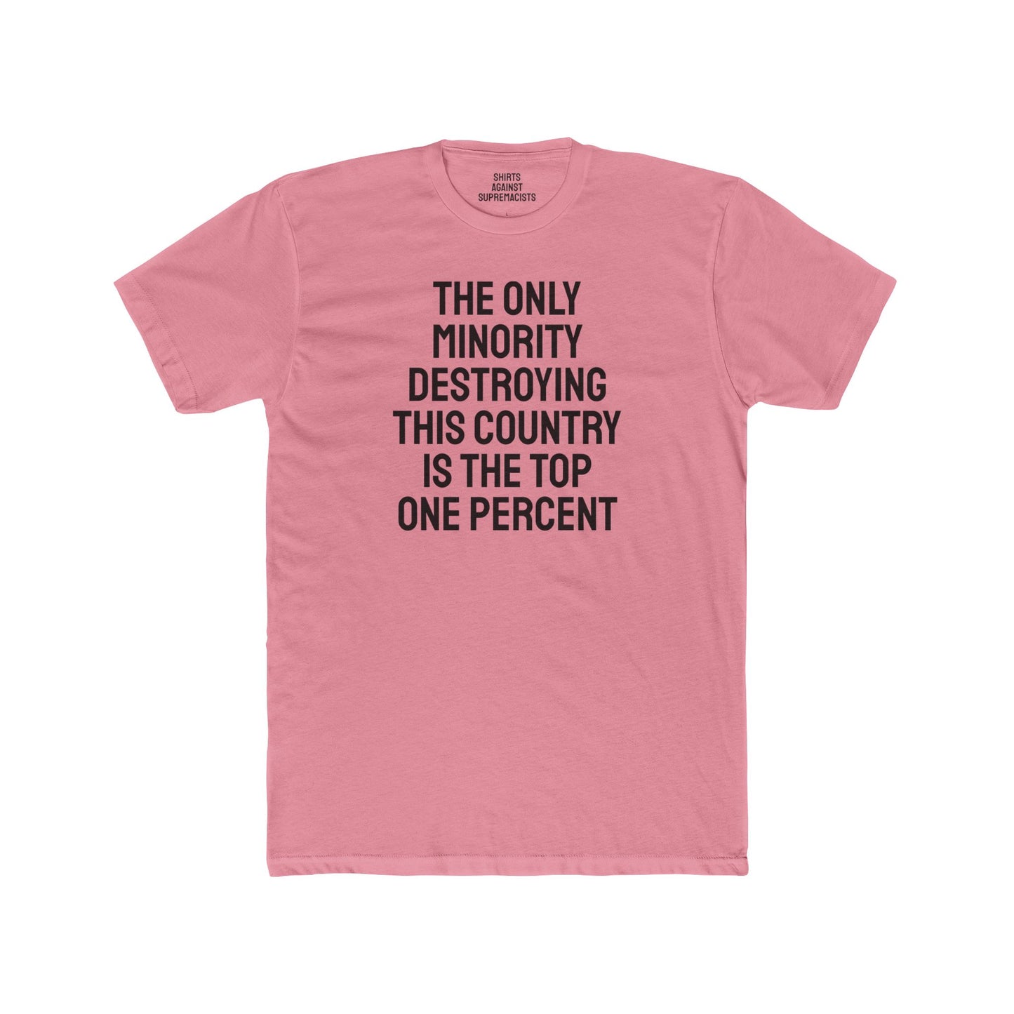 The Only Minority Destroying This Country Is The Top One Percent - Unisex Cotton Crew Tee