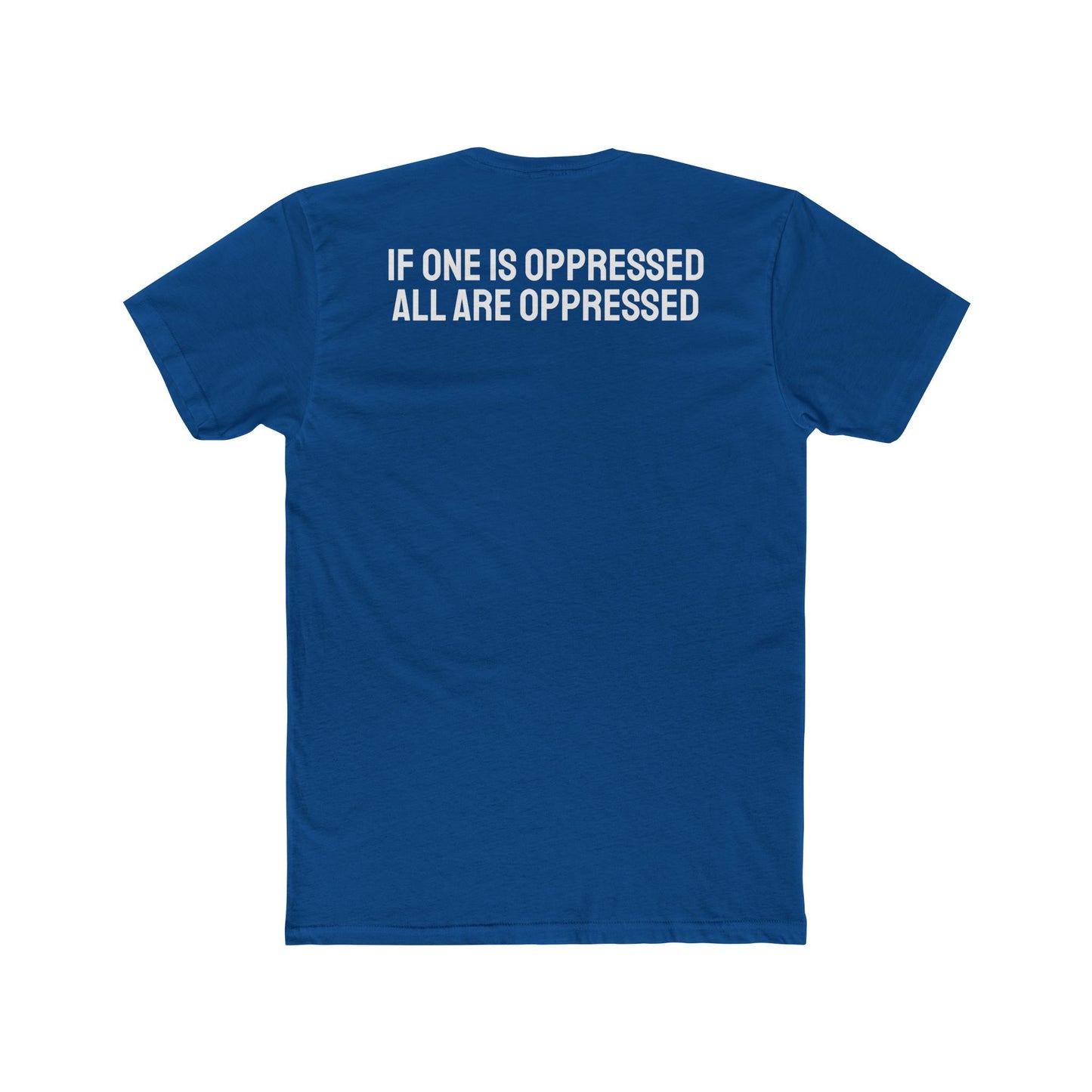 If One Is Oppressed All Are Oppressed - Unisex Cotton Crew Tee