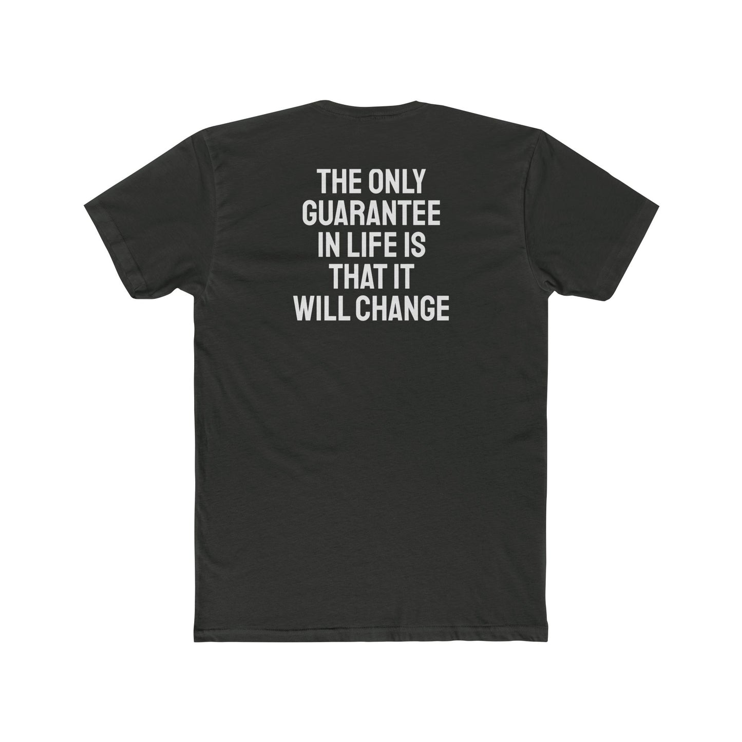 The Only Guarantee In Life Is That It Will Change - Unisex Cotton Crew Tee