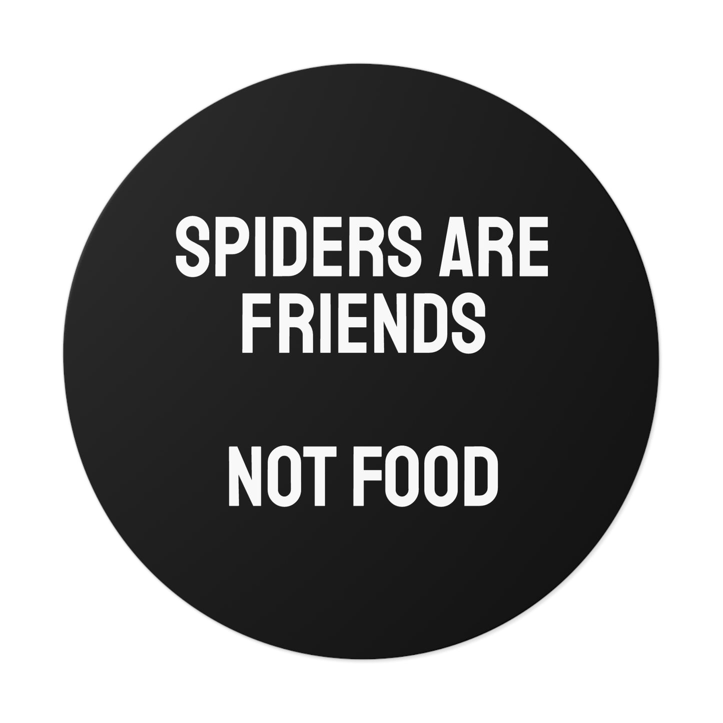 Spiders Are Friends Not Food - Round Vinyl Stickers