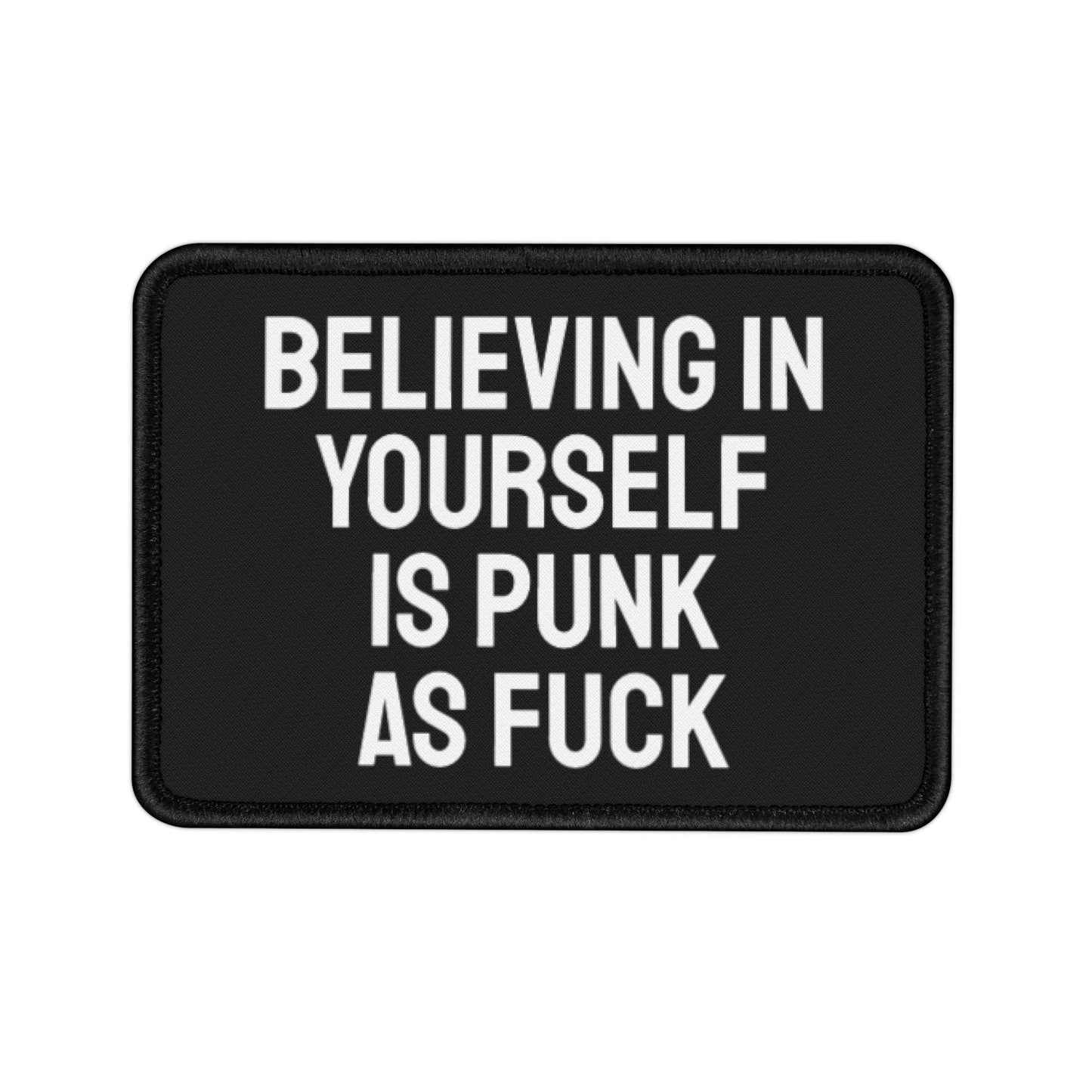 Believing In Yourself Is Punk As Fuck - Iron-On Patch