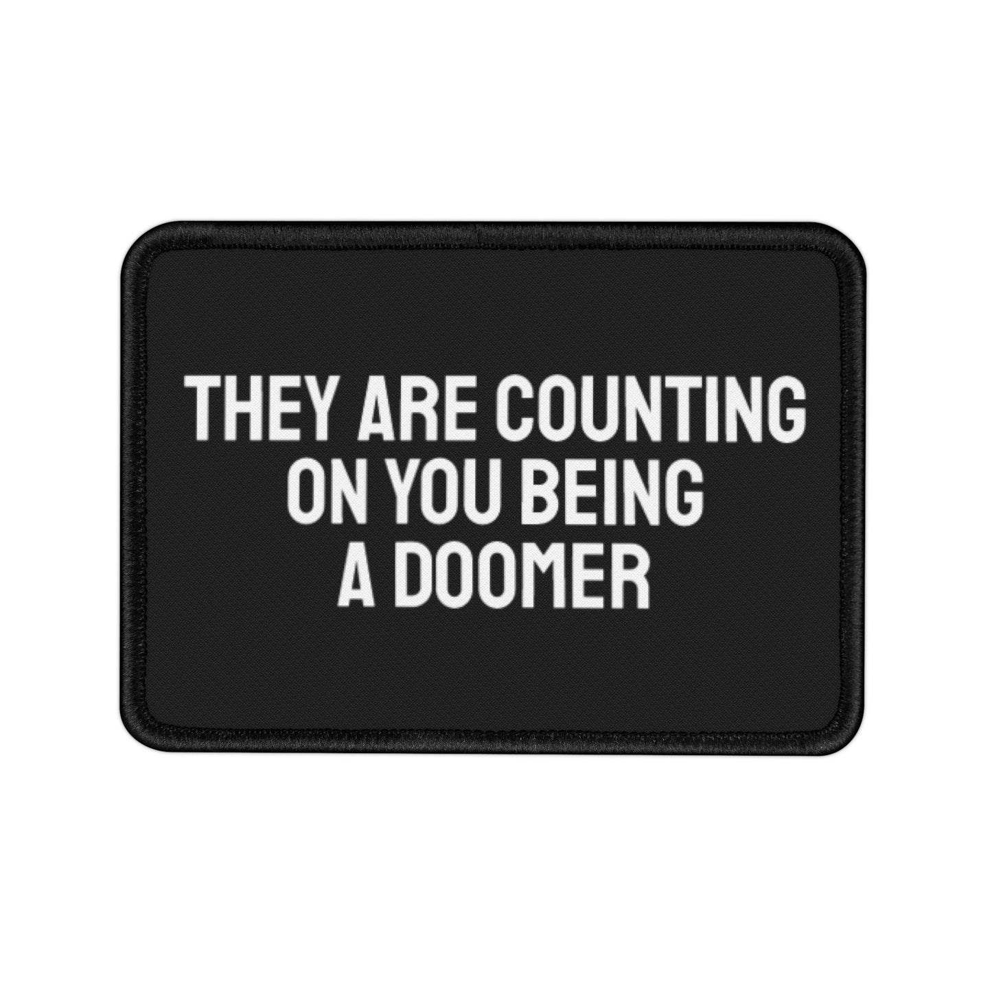 They Are Counting On You Being A Doomer - Iron-On Patch